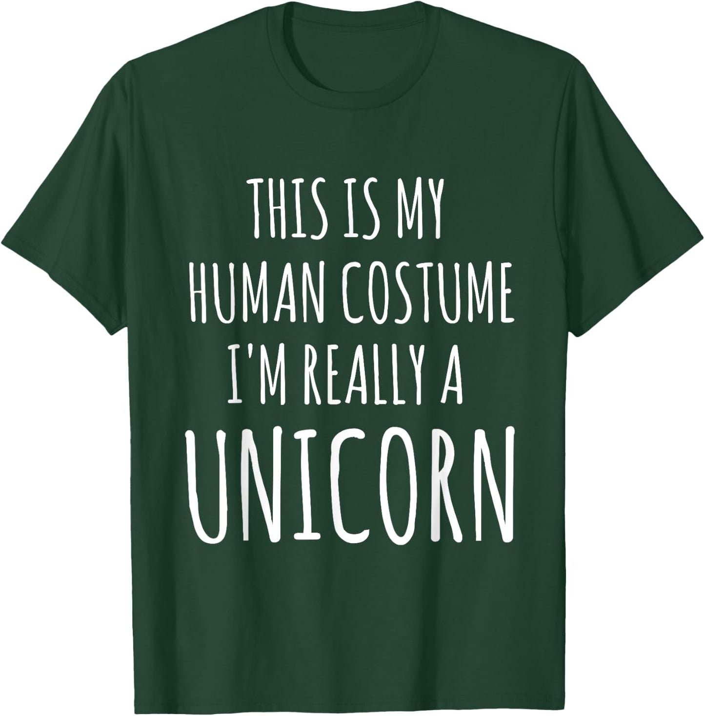 This Is My Human Costume I'm Really A Unicorn T-Shirt - T-Shirt | Forest