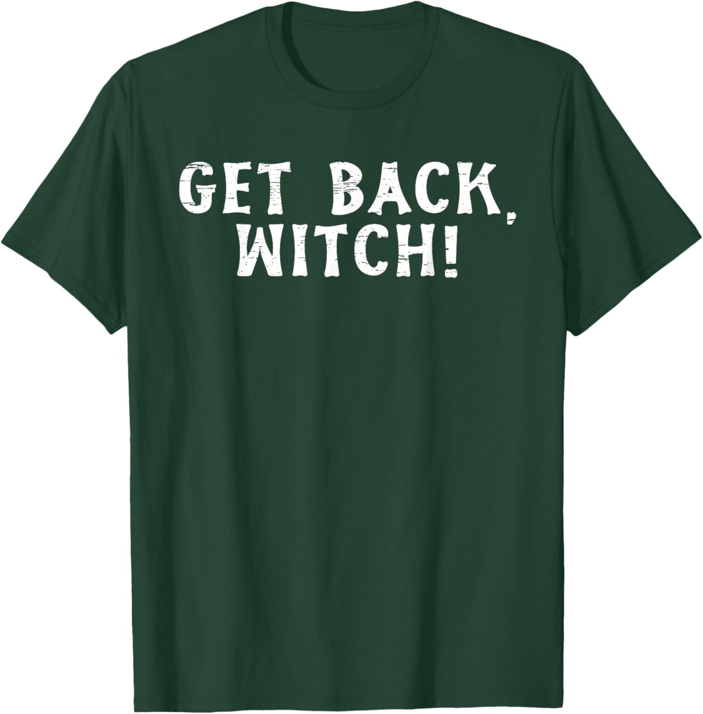 Get Back Witch Halloween Spooky Fun T-Shirt - T-Shirt | Forest