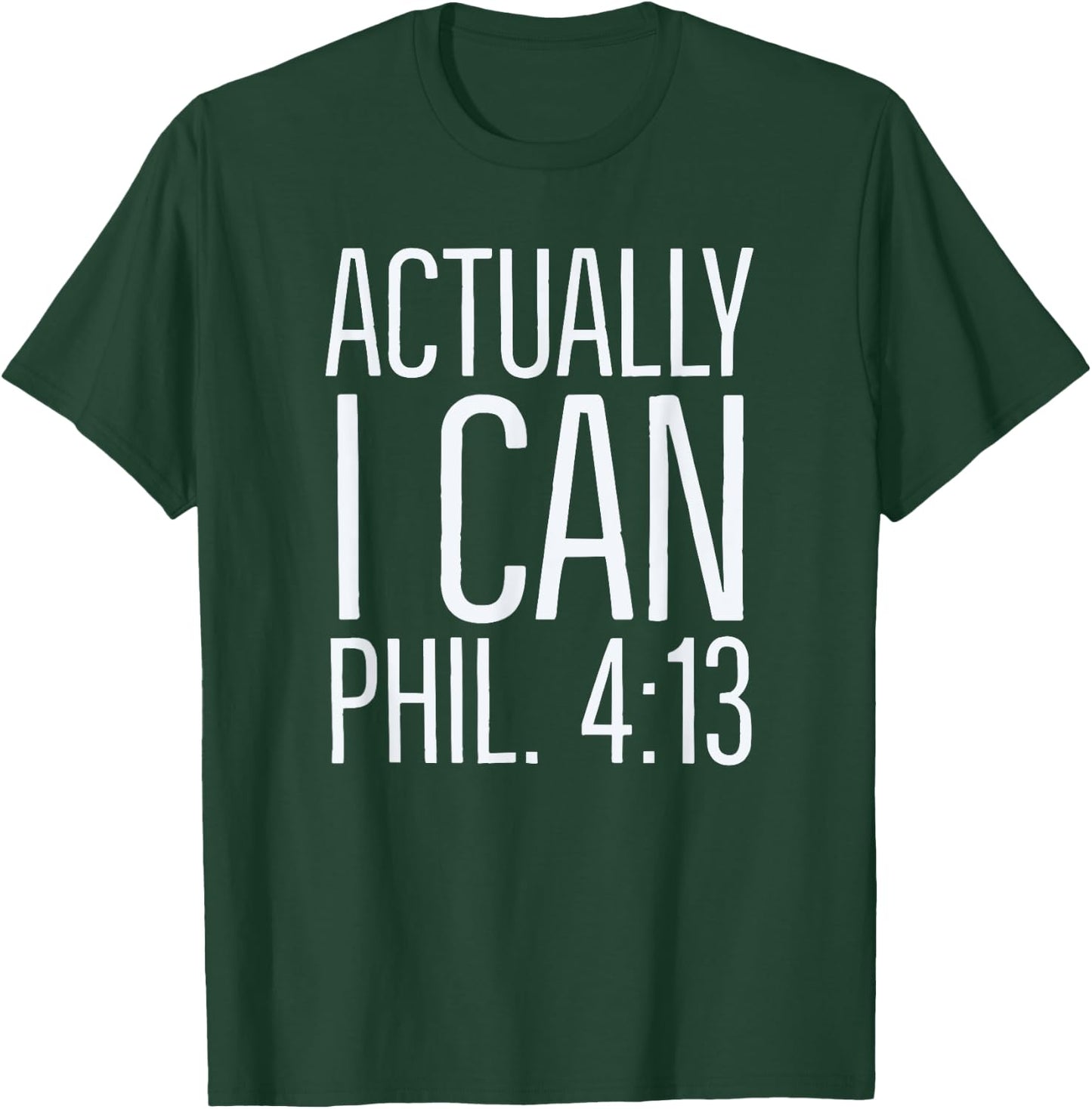 Actually I Can: Philippians 4 13: Christian Bible Scripture T-Shirt - T-Shirt | Forest