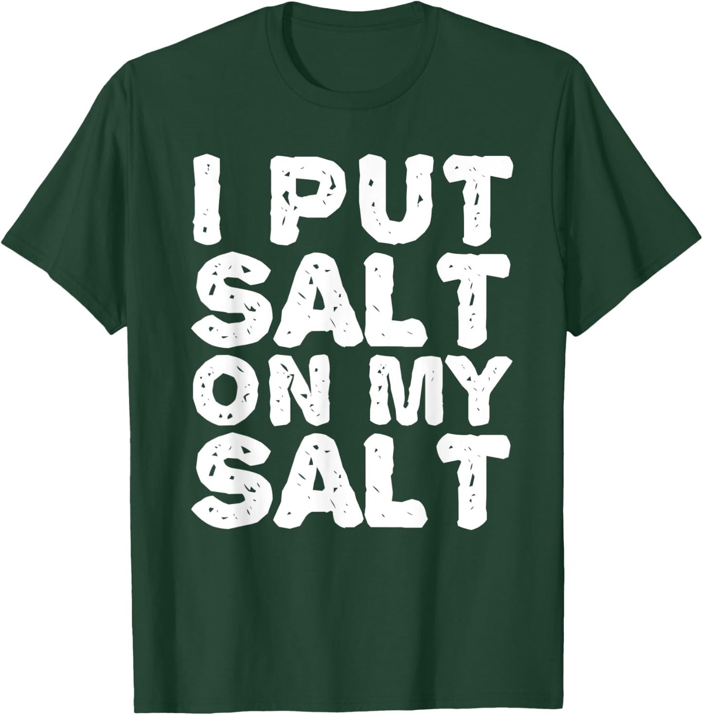 I PUT SALT ON MY SAL Funny Nacho Taco Salsa Gift T-Shirt - T-Shirt | Forest