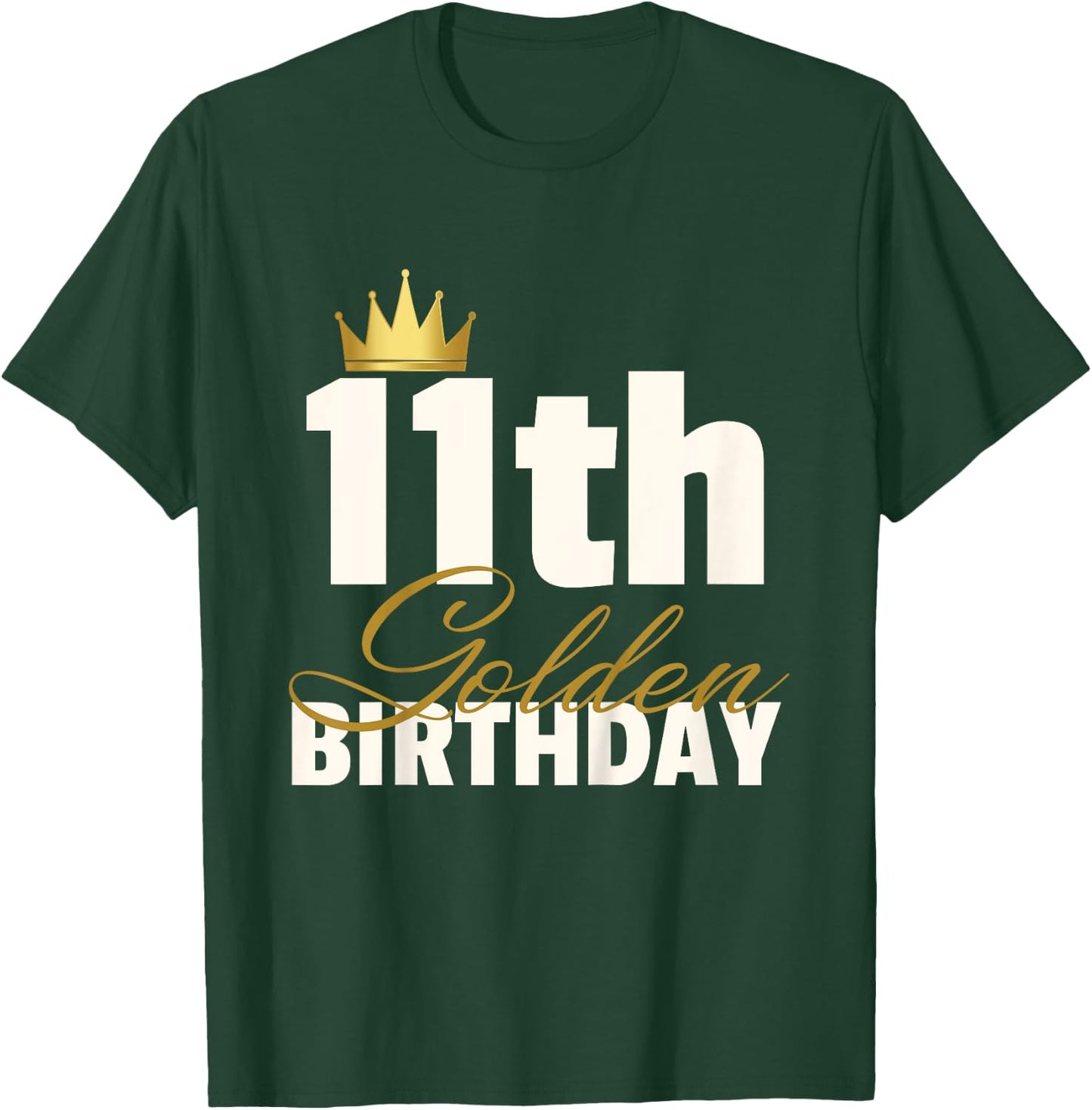 11th Golden Birthday Year Age Crown T-Shirt - T-Shirt | Forest