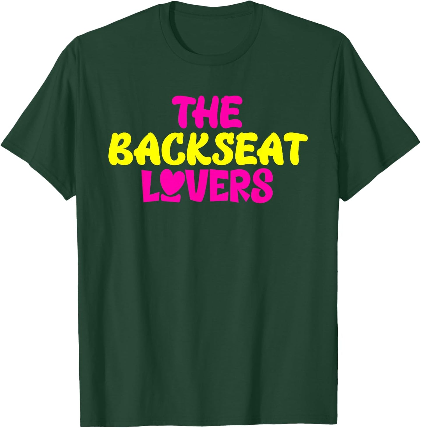 Funny Saying Humor Quotes The Backseats Lovers Holiday Gifts T-Shirt - T-Shirt | Forest