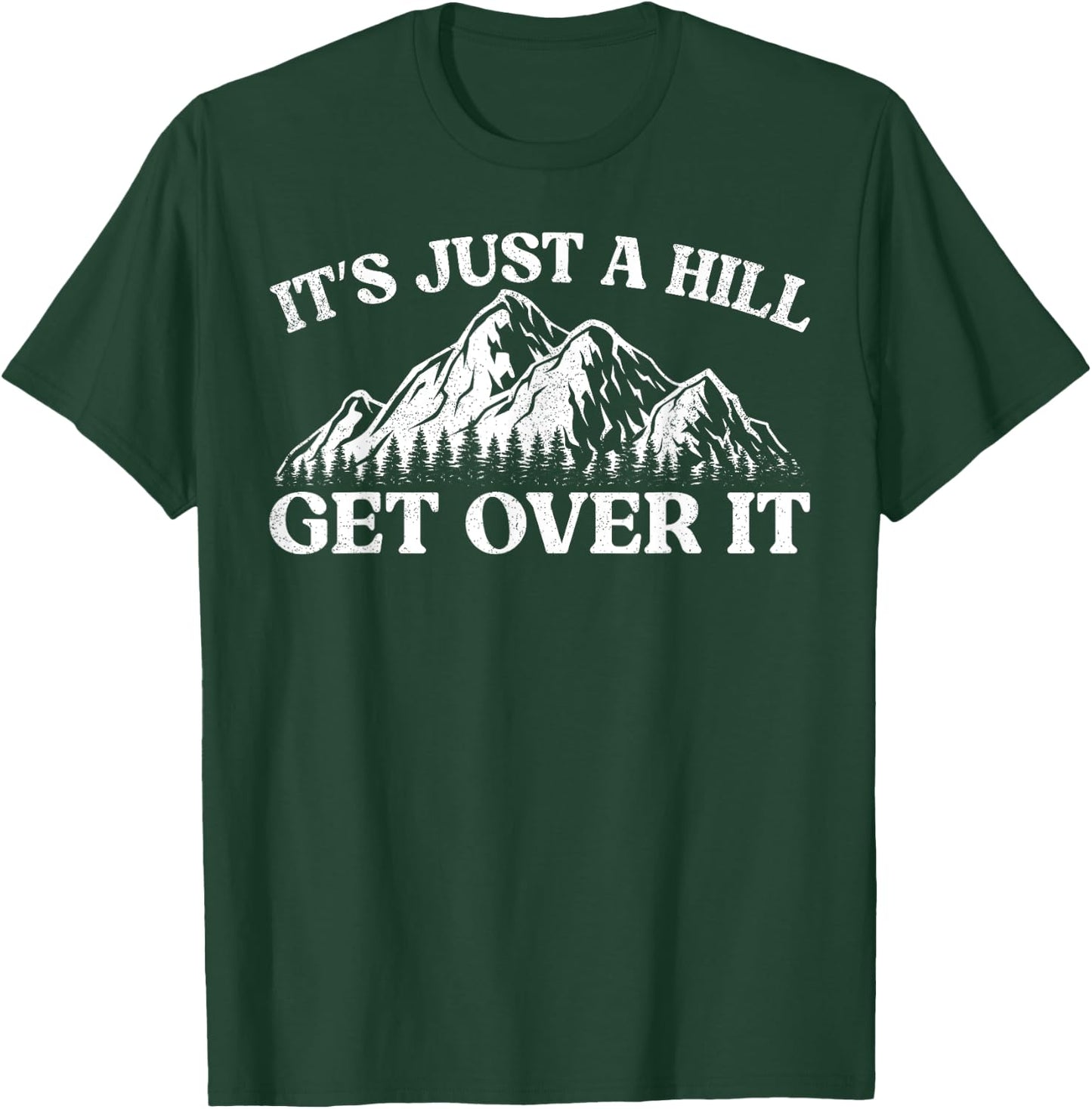It's Just A Hill Get Over It Mountain Indoor Bouldering T-Shirt - T-Shirt | Forest