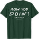 Friends Joey How You Doin' T-Shirt - T-Shirt | Forest