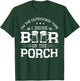 I'm The Outdoorsy Type, I Drink Beer On The Porch T-Shirt - T-Shirt | Forest