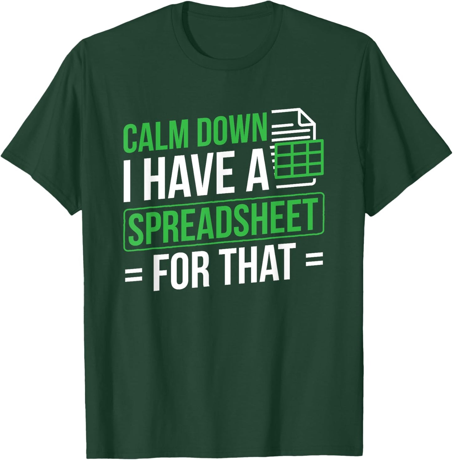 I Have A Spreadsheet For That Accountant Spreadsheet T-Shirt - T-Shirt | Forest