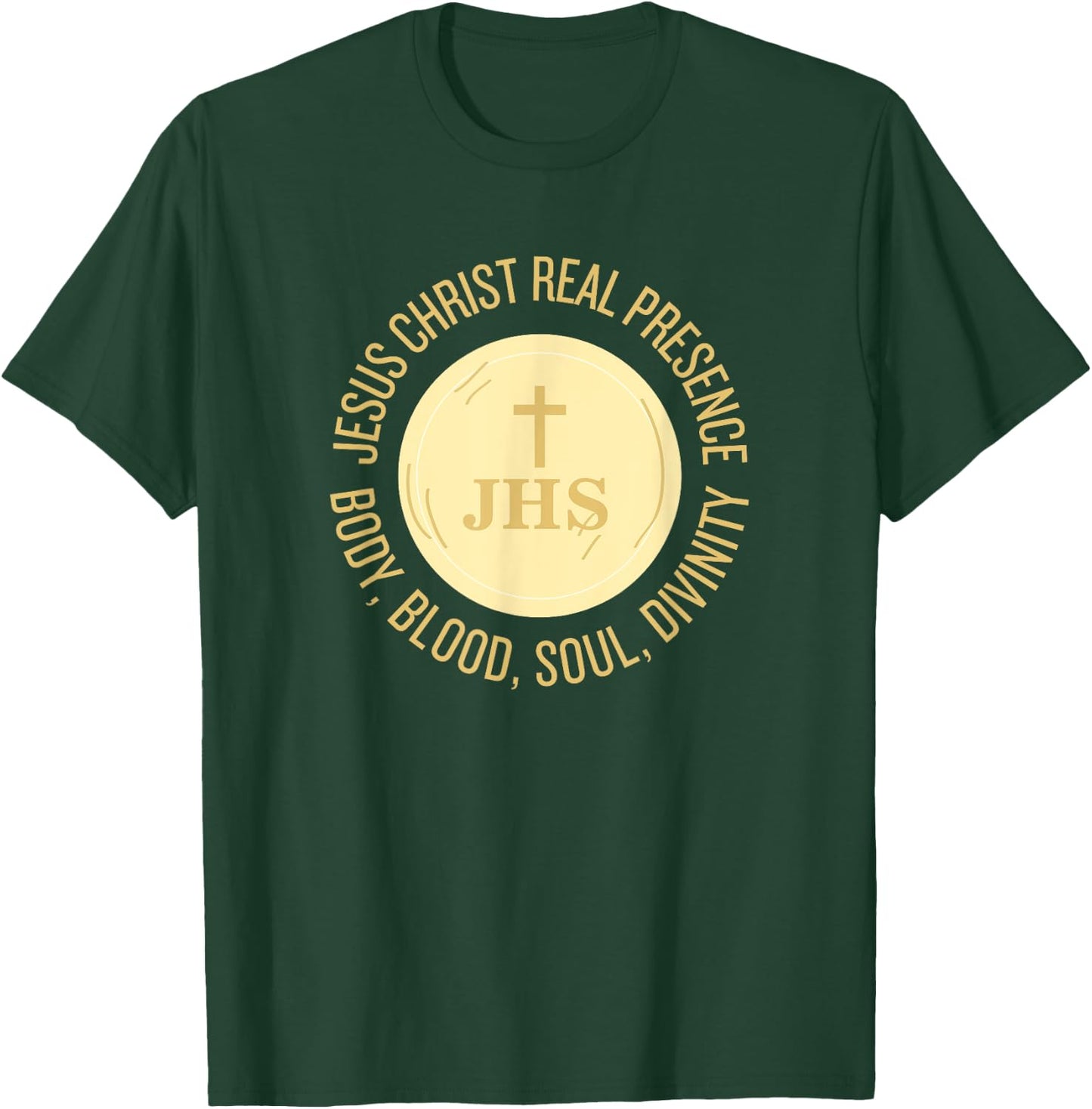 Eucharist Jesus Christ Presence Body, Blood, Soul, Divinity T-Shirt - T-Shirt | Forest