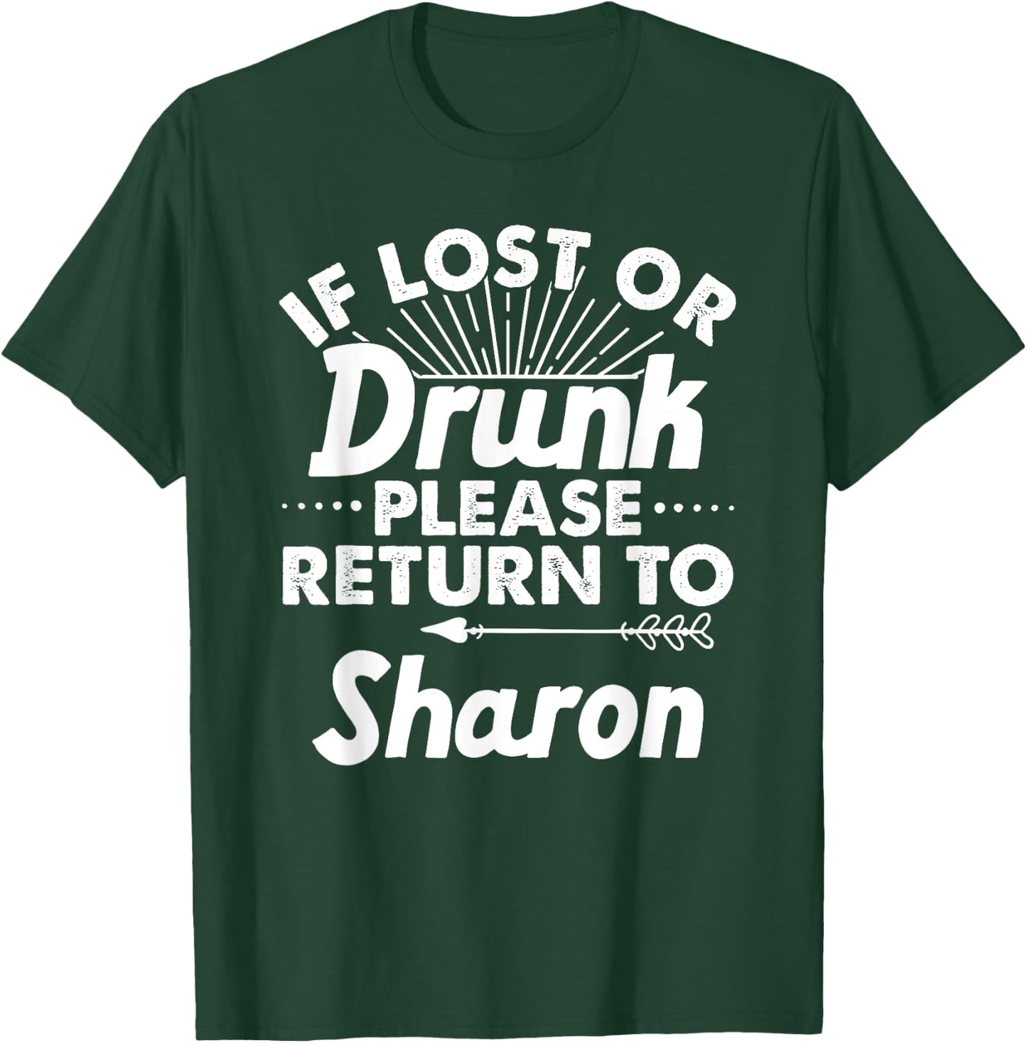 If Lost Or Drunk Please Return To SHARON Gift Name Women T-Shirt - T-Shirt | Forest