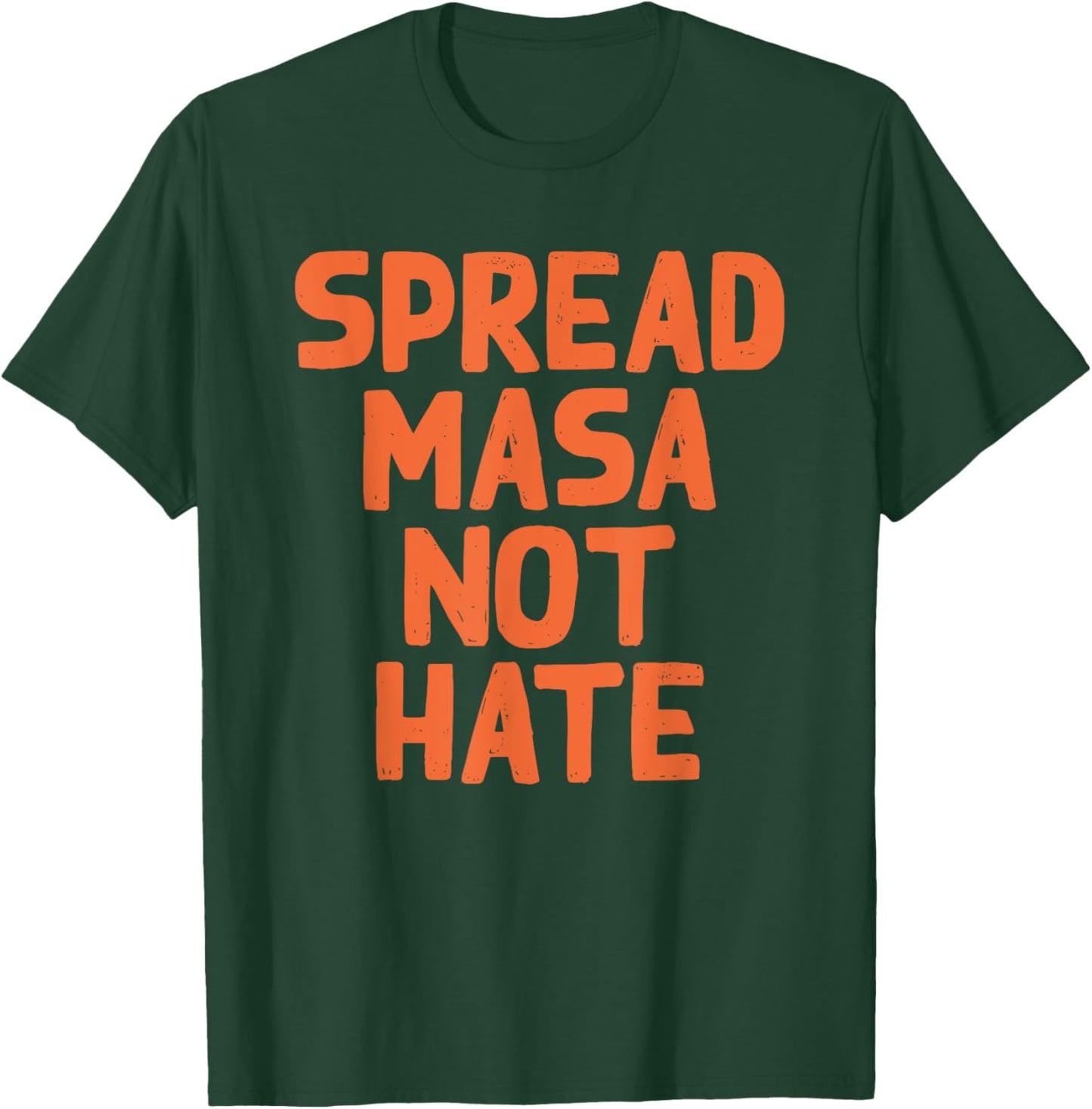 Spread Masa Not Hate Quote T-Shirt - T-Shirt | Forest