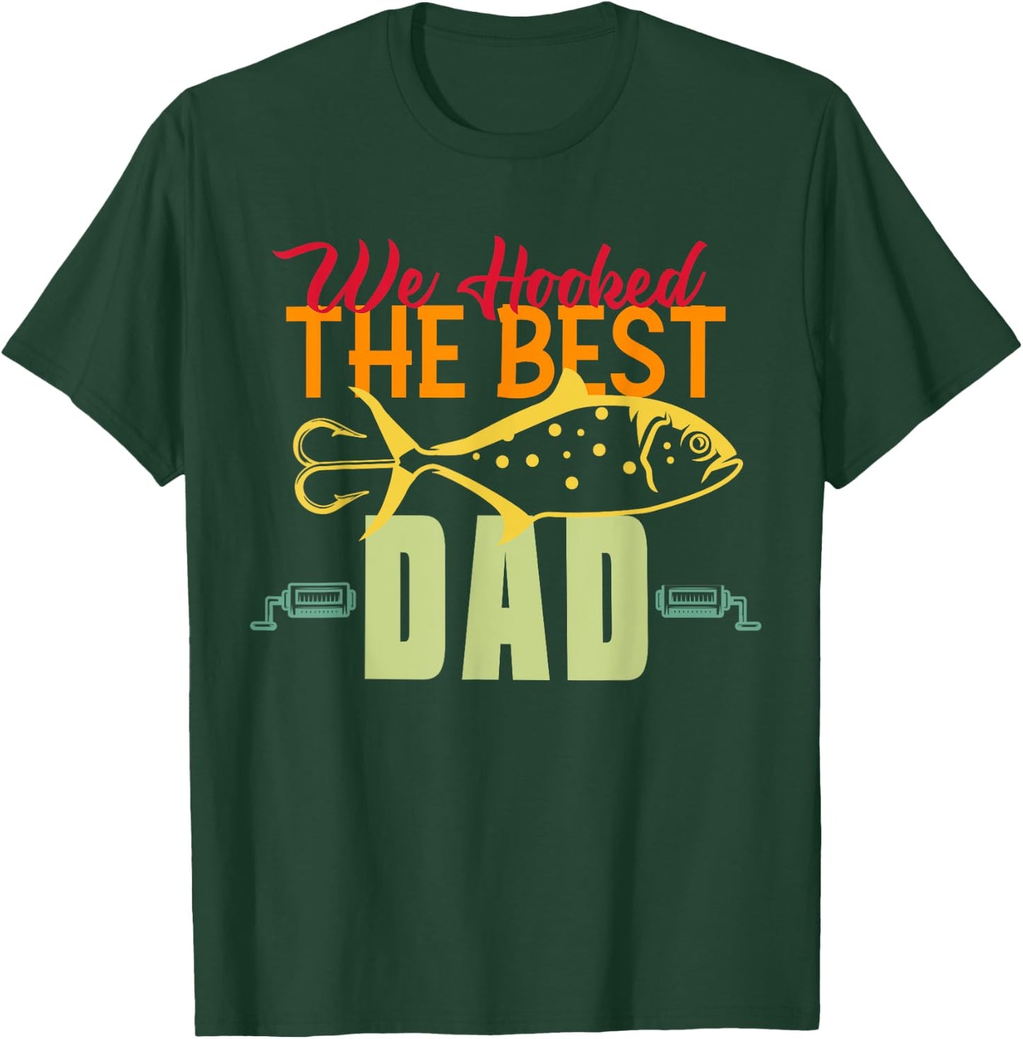 We Hooked The Best Dad Fishing Vintage Lure Father Day T-Shirt - T-Shirt | Forest