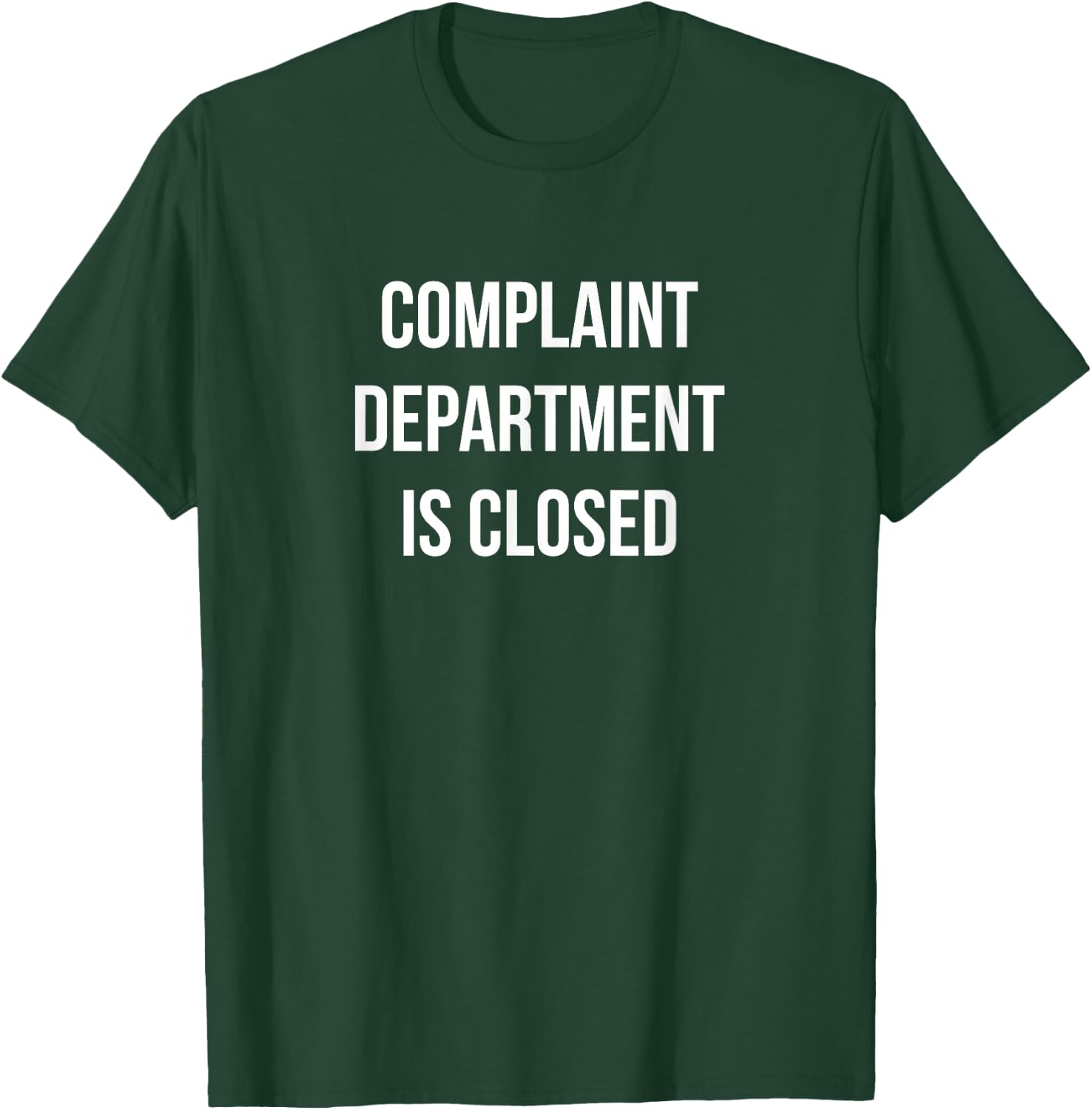 Complaint Department Is Closed T-Shirt - T-Shirt | Forest
