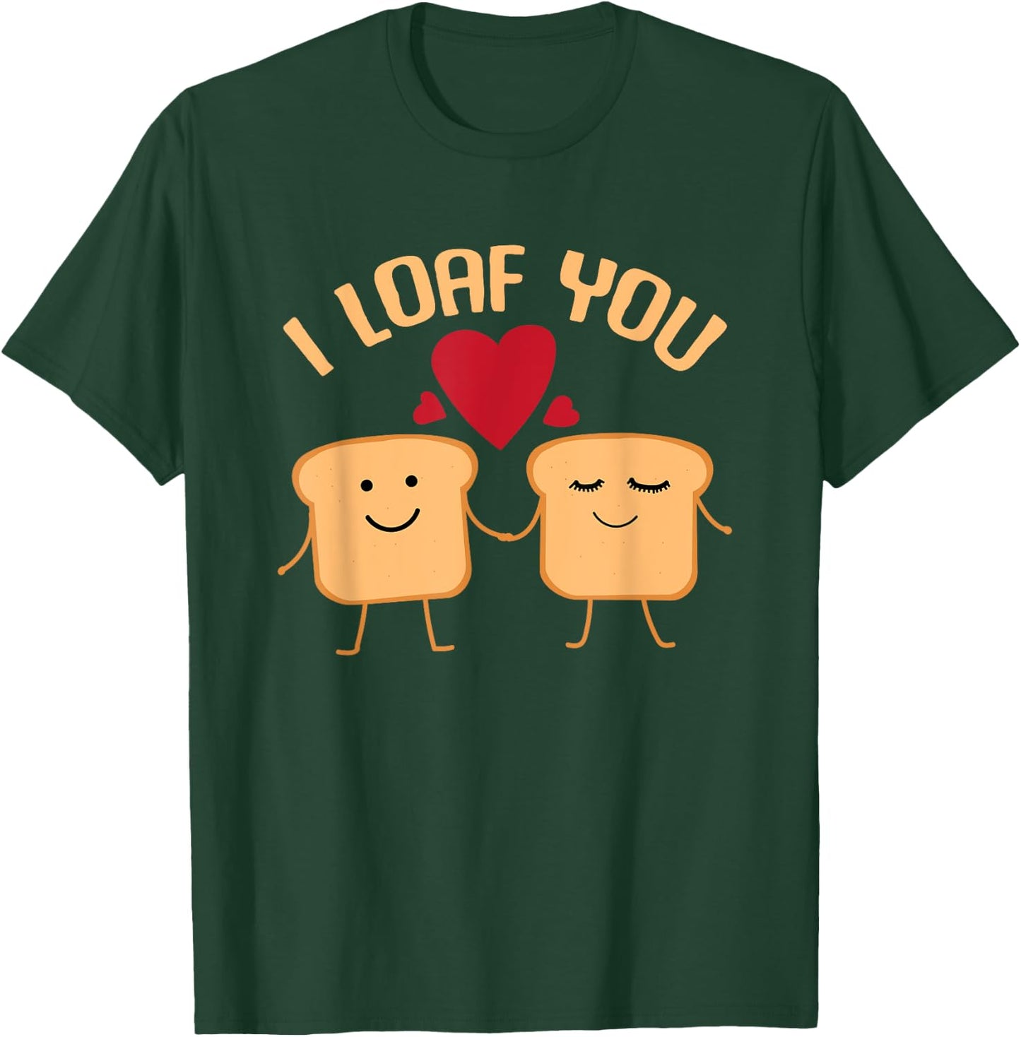 I Loaf You Funny Valentine's Day Bread Lover Gift T-Shirt - T-Shirt | Forest