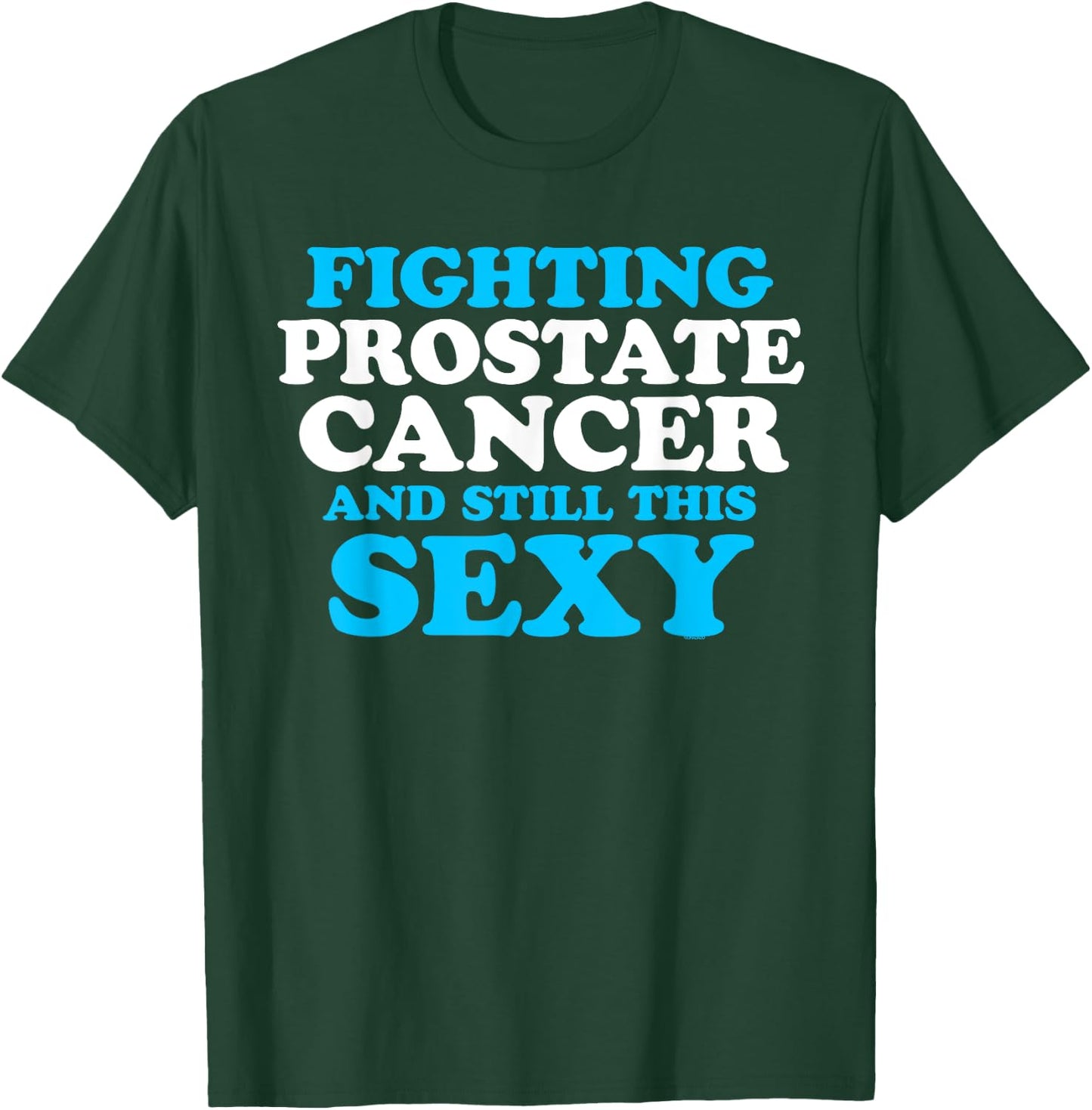 Prostate Cancer Survivor Sexy Warrior DA1 T-Shirt - T-Shirt | Forest