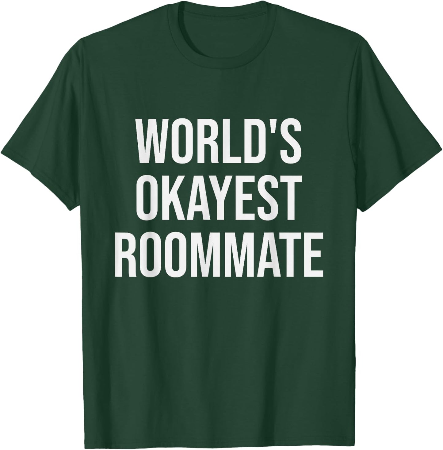 World's Okayest Roommate - Funny Roommate Gift T-Shirt - T-Shirt | Forest