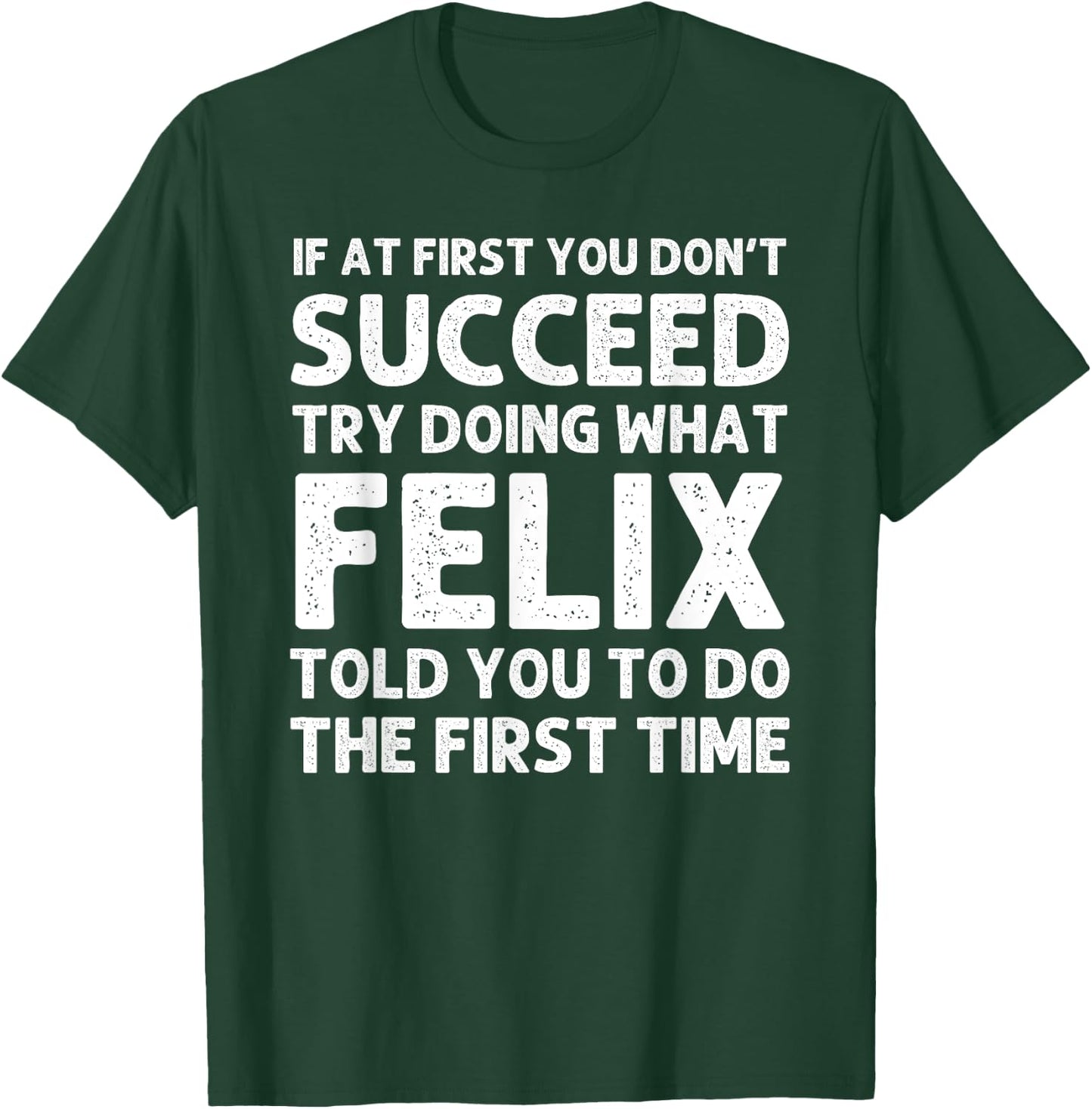 FELIX Gift Name Personalized Birthday Funny Christmas Joke T-Shirt - T-Shirt | Forest