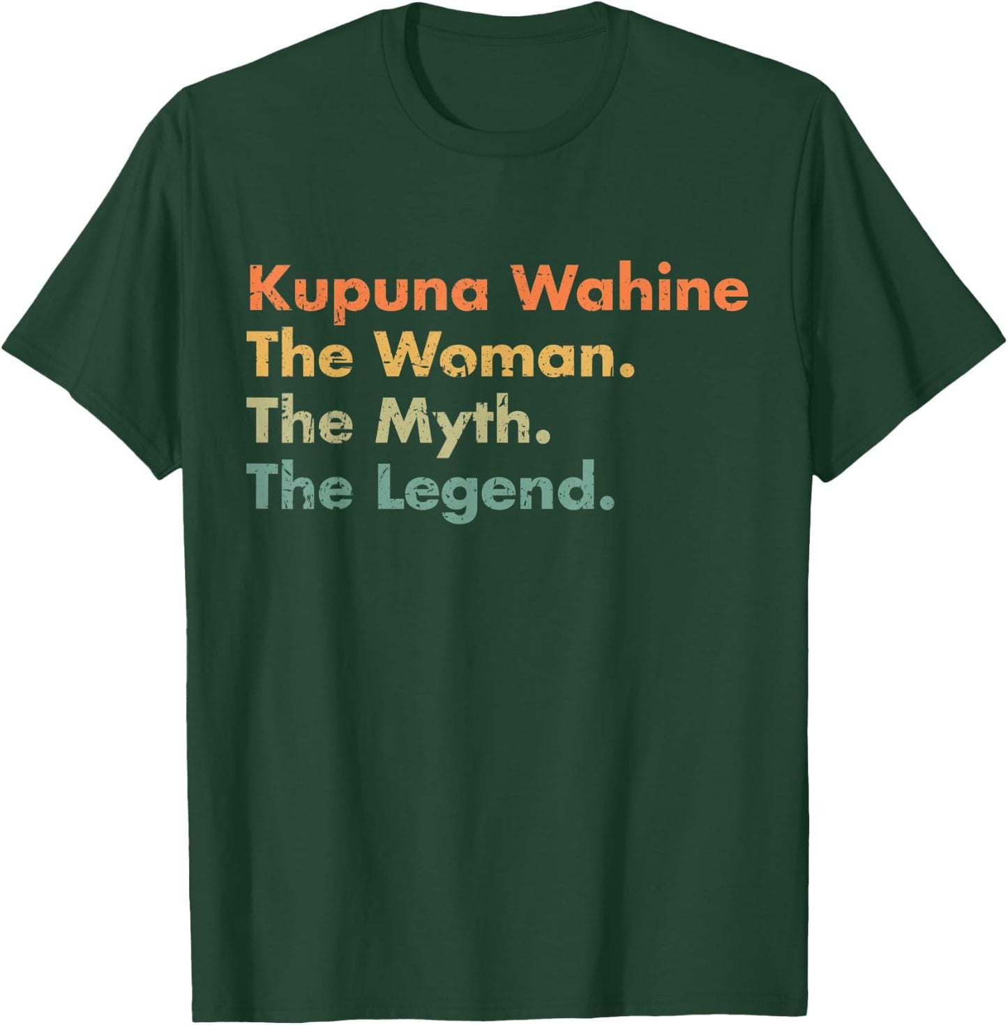 Kupuna Wahine The Woman The Myth The Legend Mom Grandma T-Shirt - T-Shirt | Forest