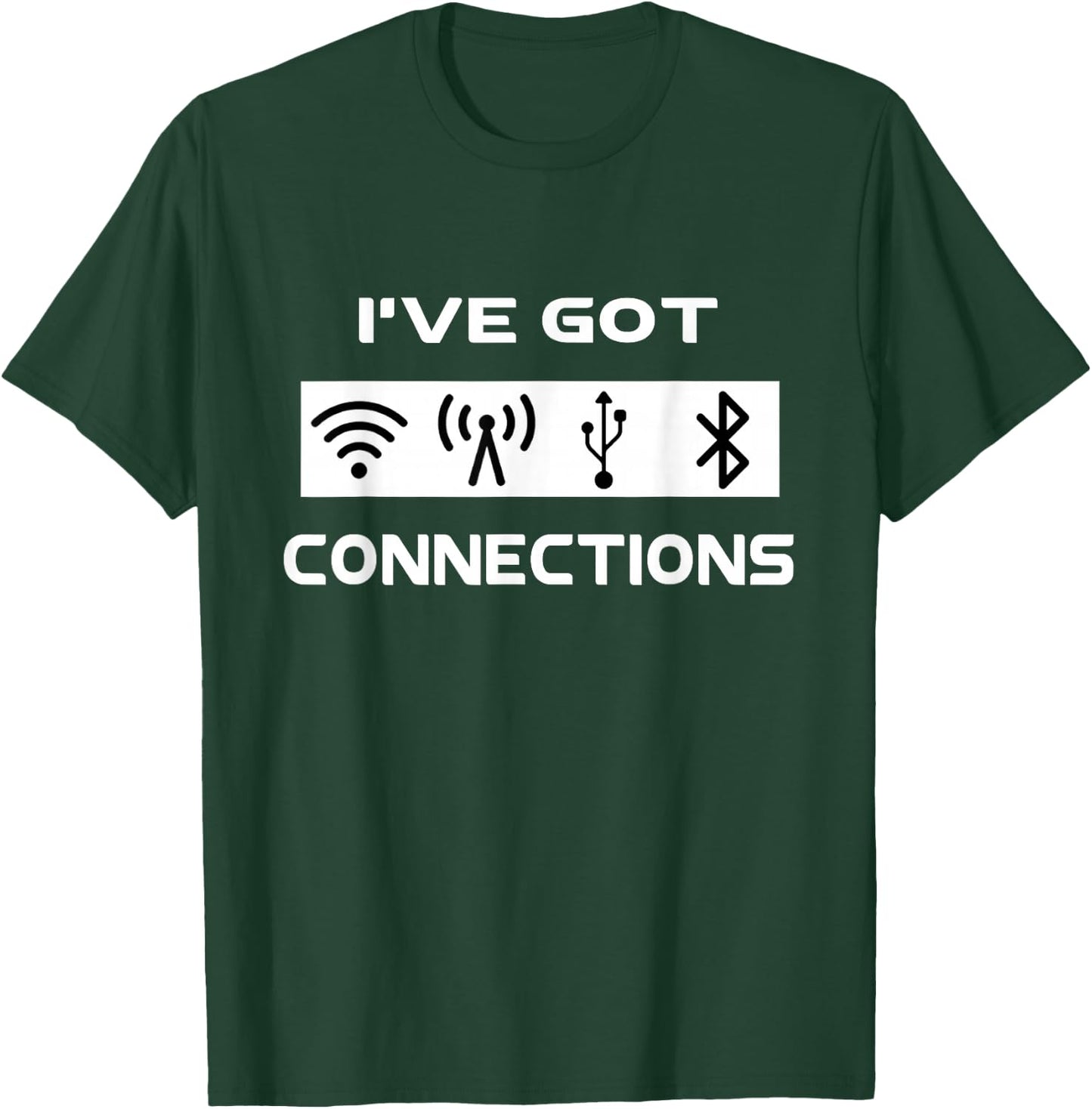 I've Got Connections Funny Tech Savvy Geek Engineer T-Shirt - T-Shirt | Forest