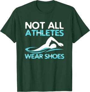 Not All Athletes Wear Shoes Funny Swimmers Gift T-Shirt - T-Shirt | Forest