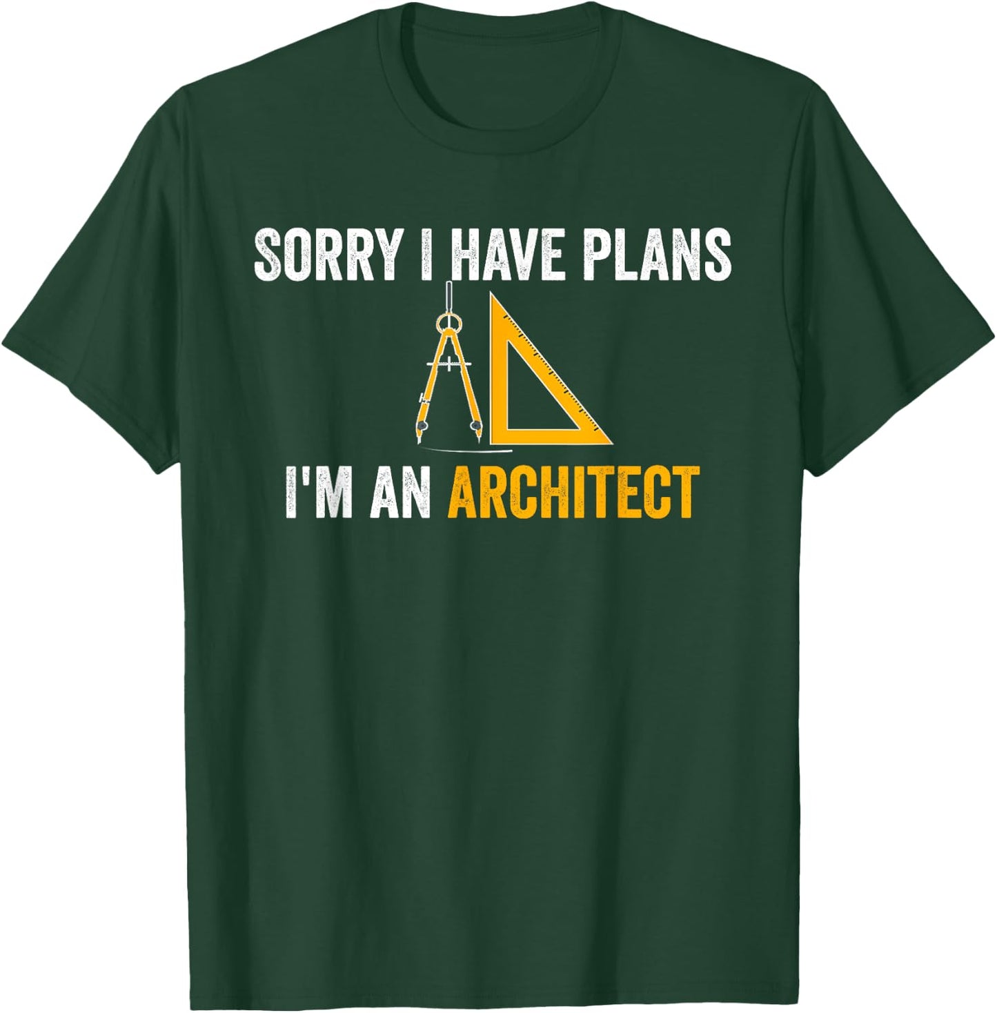Sorry I have plans I'm an Architect Funny Architecture Humor T-Shirt - T-Shirt | Forest