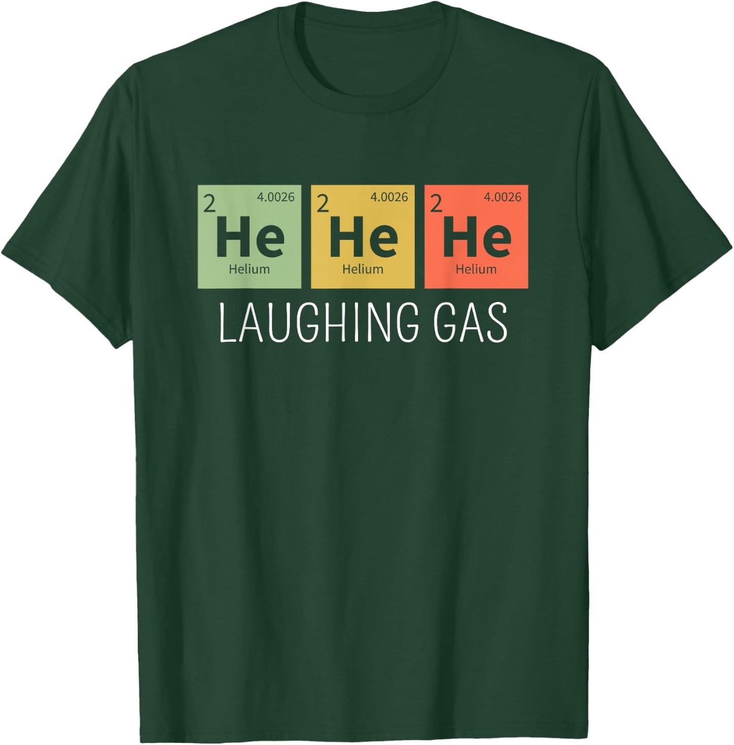 He He He Helium Laughing Gas Funny Chemistry Elements T-Shirt - T-Shirt | Forest