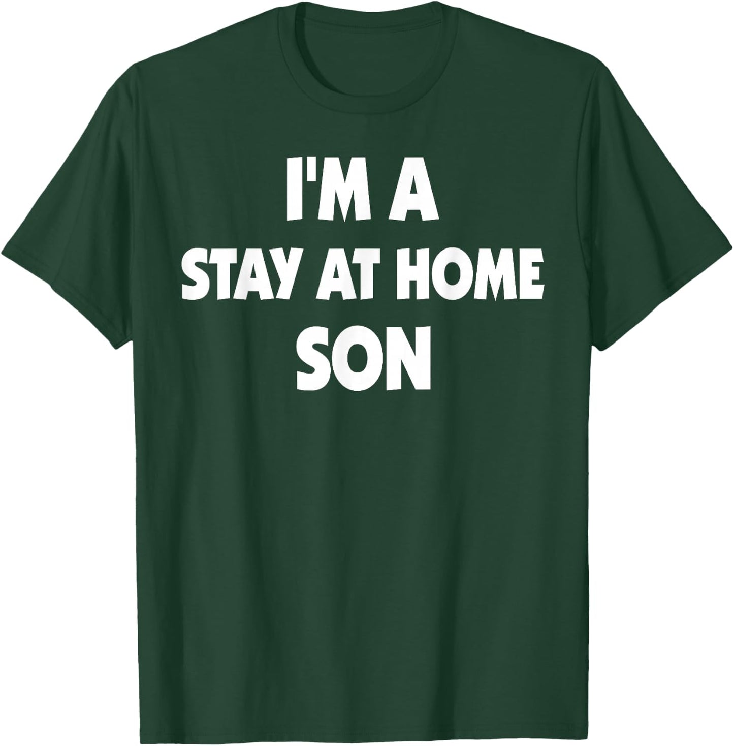 Stay At Home Son T-Shirt - T-Shirt | Forest