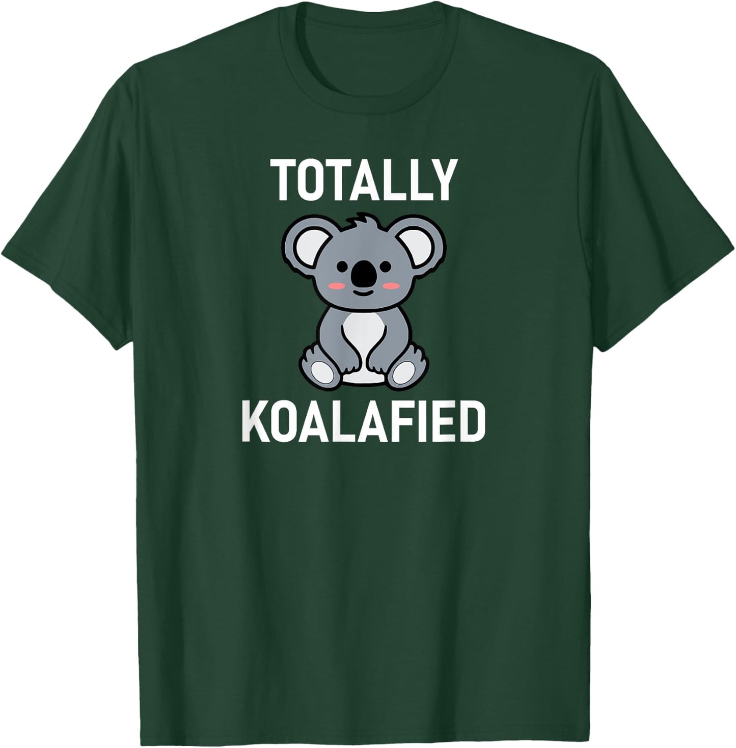 Totally Koalafied, Koala Bear Pun, Funny, Jokes, Sarcastic T-Shirt - T-Shirt | Forest
