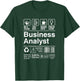Business Analyst Funny Sarcastic Label T-Shirt - T-Shirt | Forest