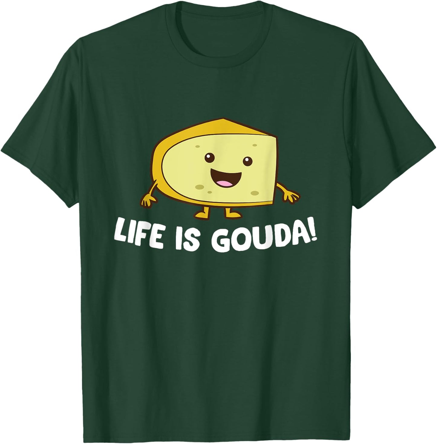 Life Is Gouda Love Cheese T-Shirt - T-Shirt | Forest