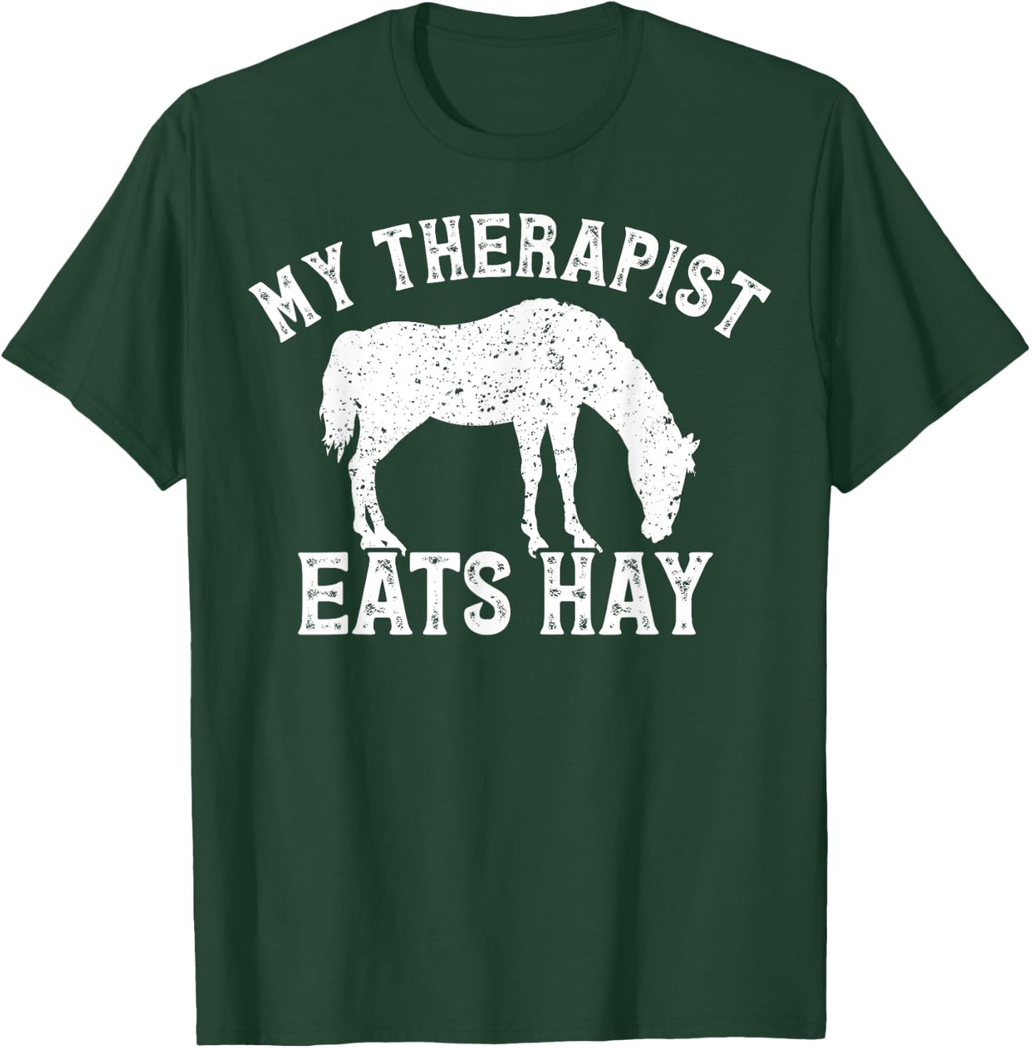 My Therapist Eats Hay Gift Horseback Riders Horse Themed T-Shirt - T-Shirt | Forest