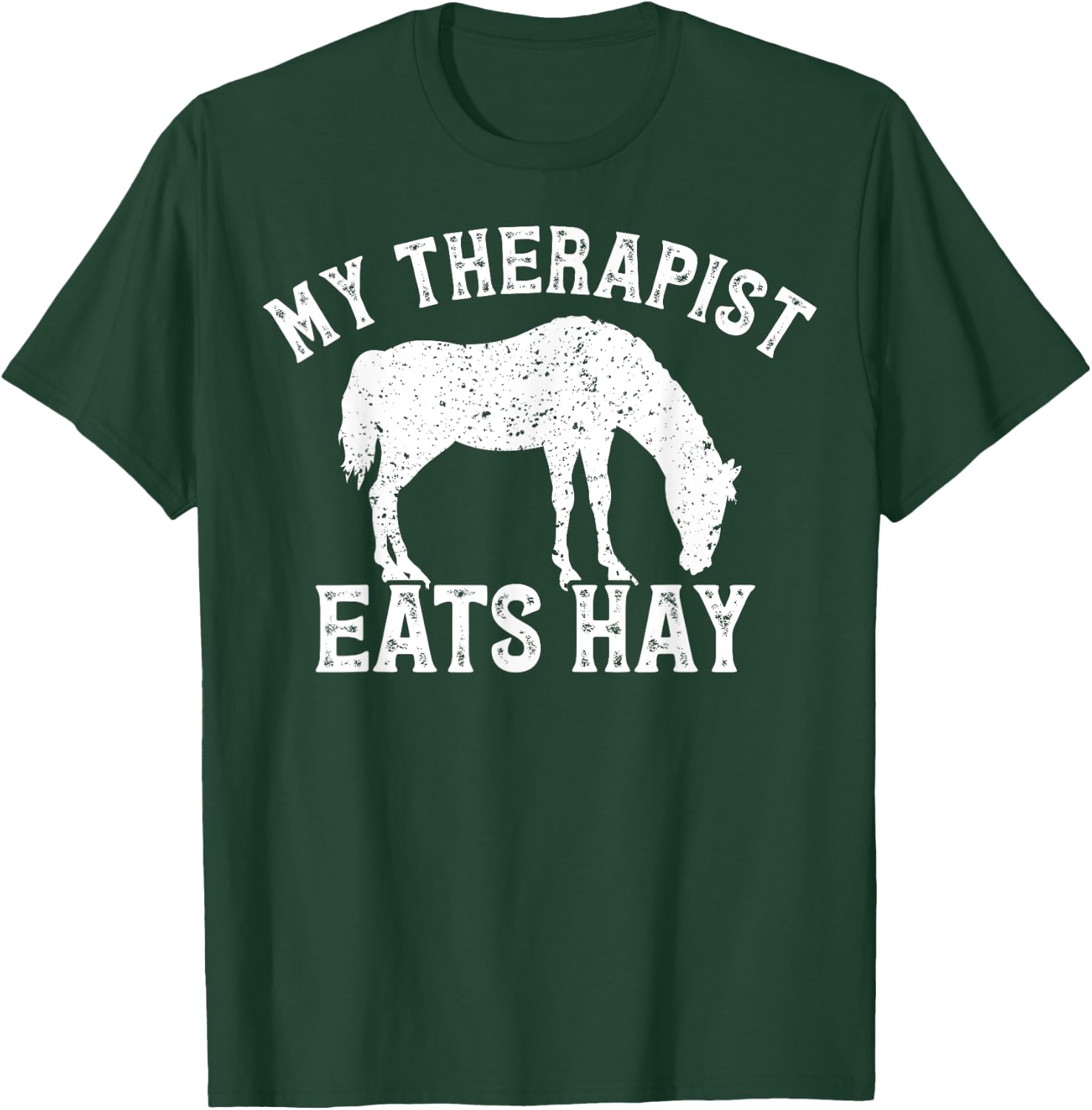 My Therapist Eats Hay Gift Horseback Riders Horse Themed T-Shirt - T-Shirt | Forest