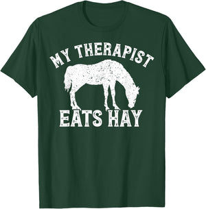 My Therapist Eats Hay Gift Horseback Riders Horse Themed T-Shirt - T-Shirt | Forest