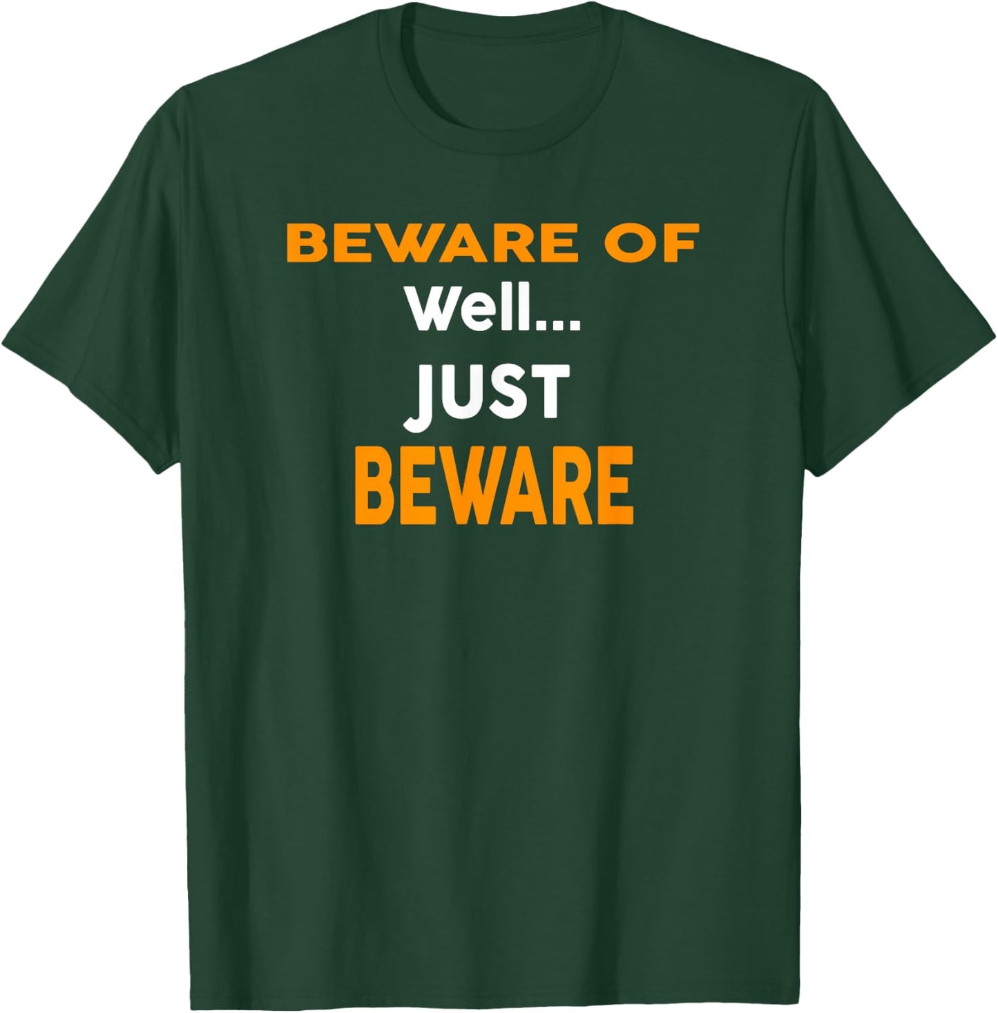 Beware Of Well... Just Beware Funny Halloween T-Shirt - T-Shirt | Forest