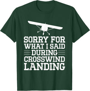 Sorry For What I Said During Crosswind Landing Funny Plane T-Shirt - T-Shirt | Forest