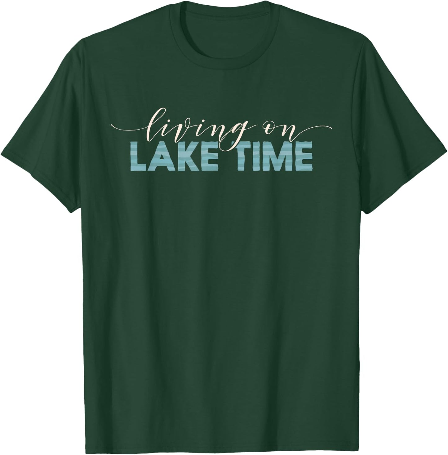 Living On Lake Time - Cabin Life T-Shirt - T-Shirt | Forest