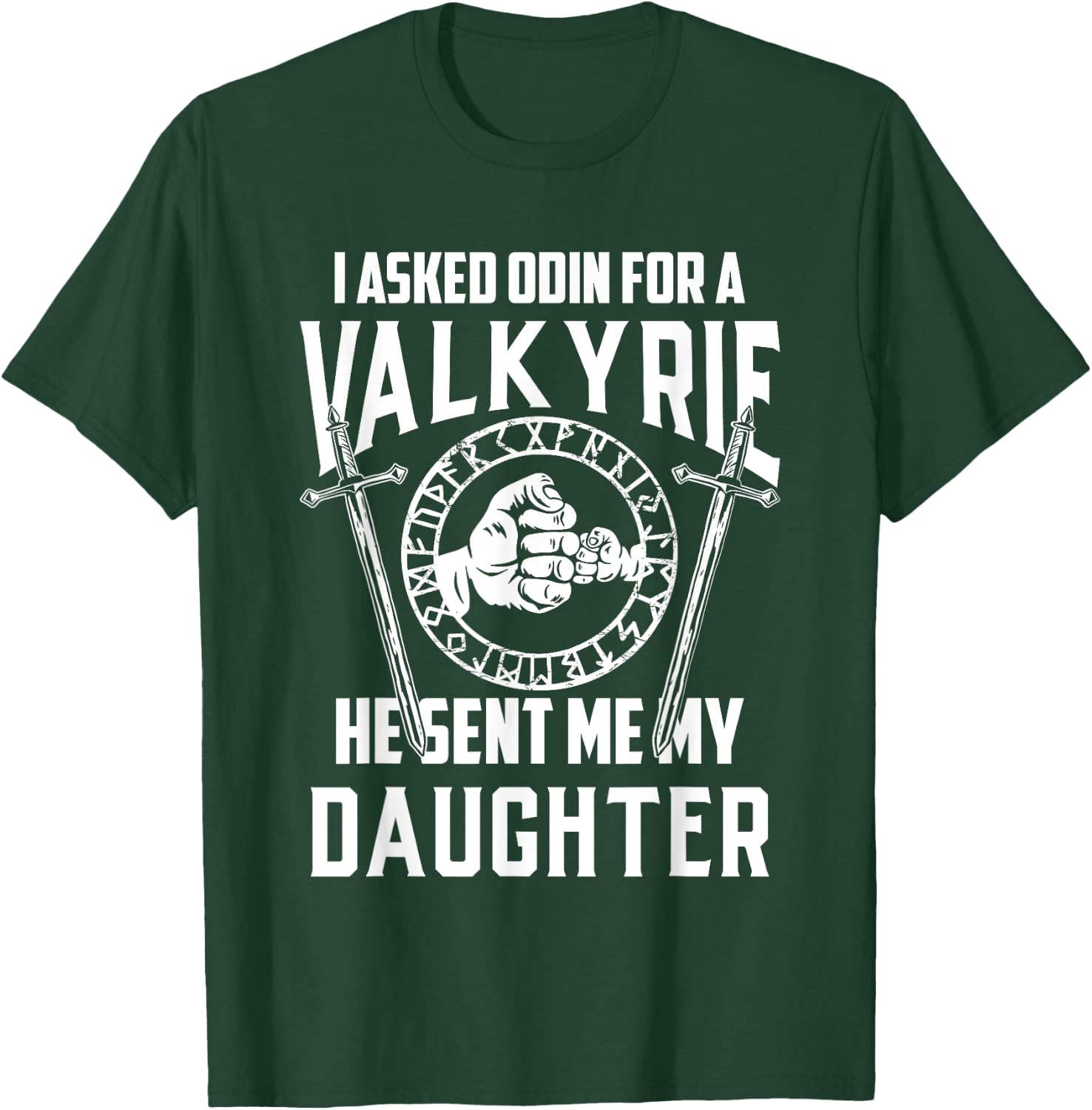 I Asked Odin For A Valkyrie Viking Dad Of Girls T-Shirt - T-Shirt | Forest