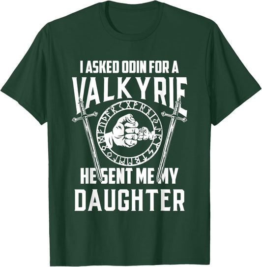 I Asked Odin For A Valkyrie Viking Dad Of Girls T-Shirt - T-Shirt | Forest