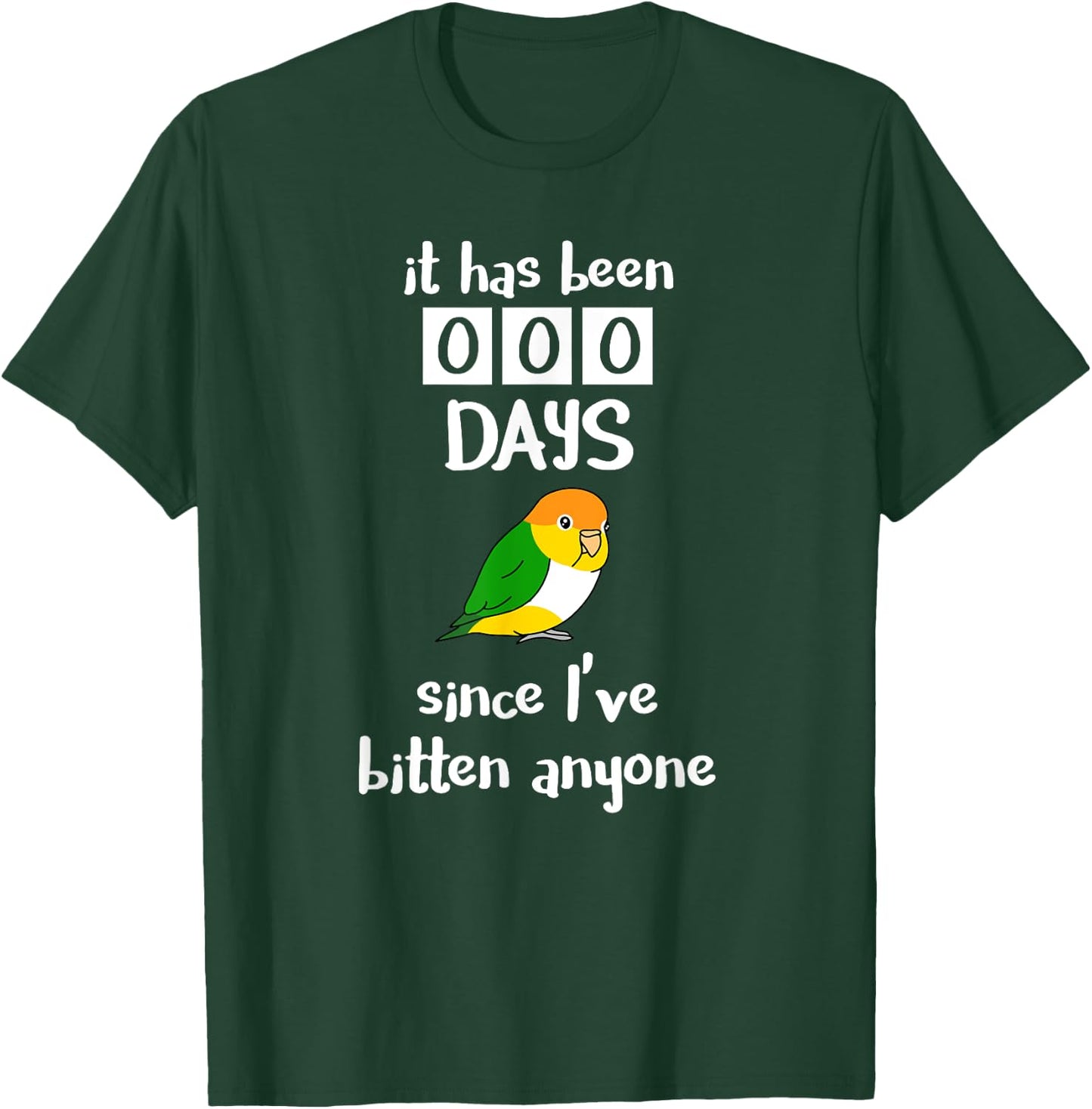 Chubby Caique It has been 0 days since I've bitten anyone T-Shirt - T-Shirt | Forest