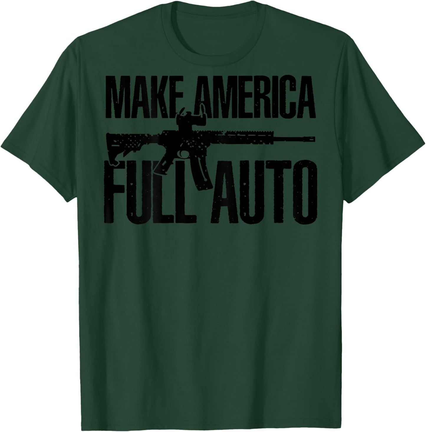Make America Full Auto (on back) T-Shirt - T-Shirt | Forest