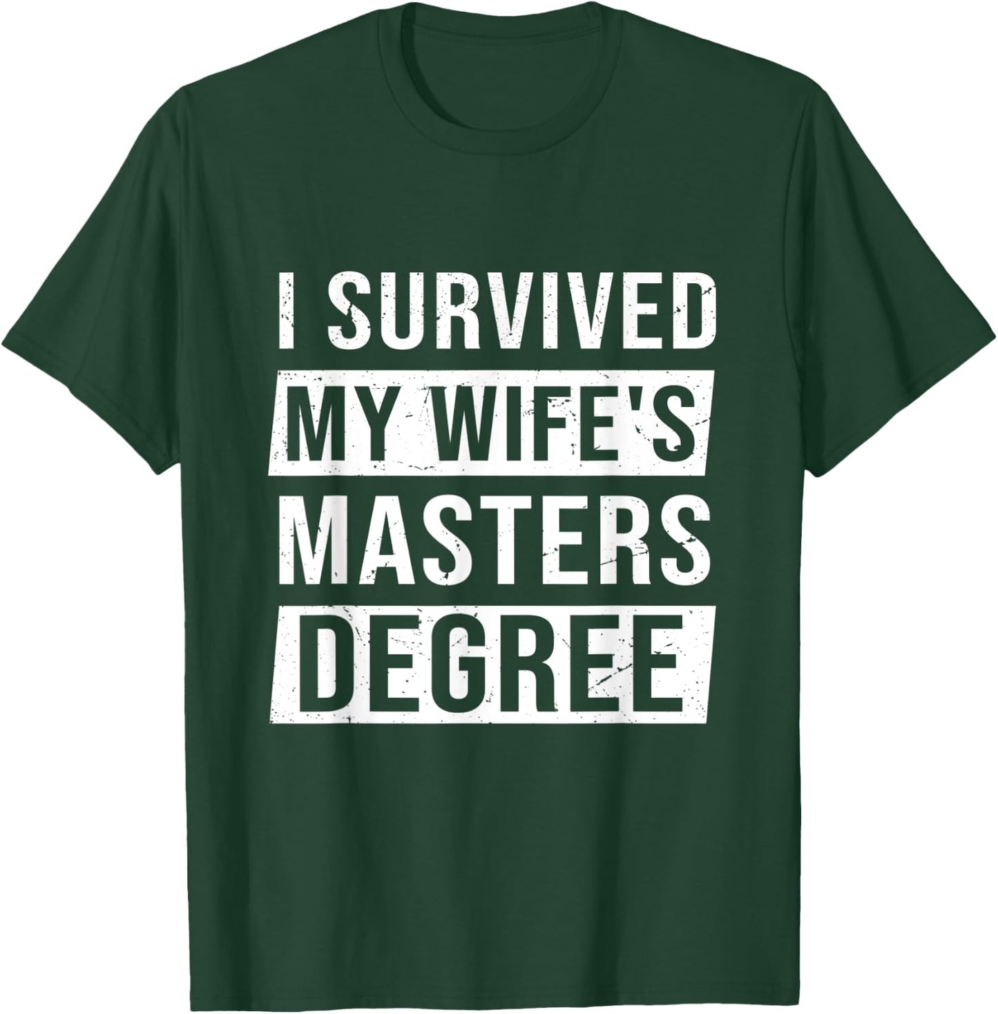 Wife Graduation I Survived My Wife's Master Degree T-Shirt - T-Shirt | Forest
