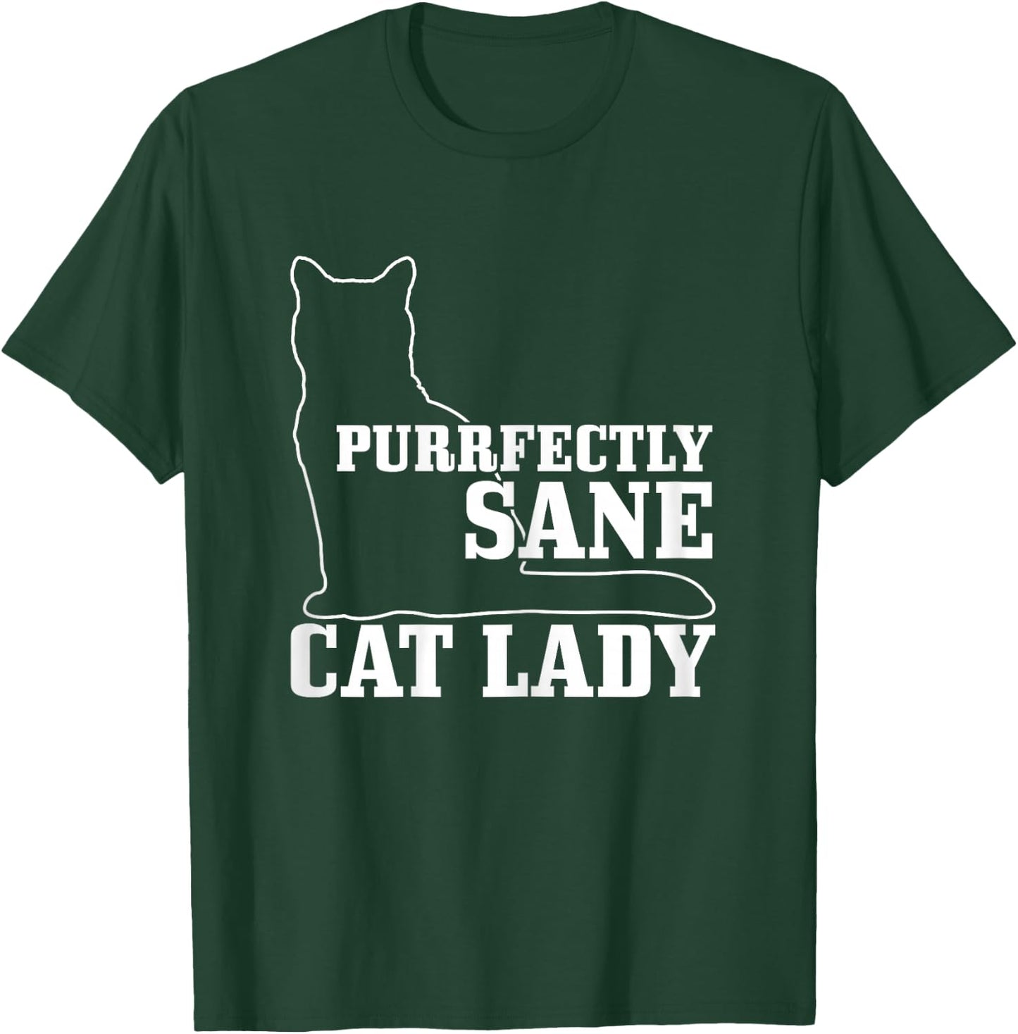 Purrfectly Sane Cat Lady Funny Crazy Cat Lover Gift T-Shirt - T-Shirt | Forest
