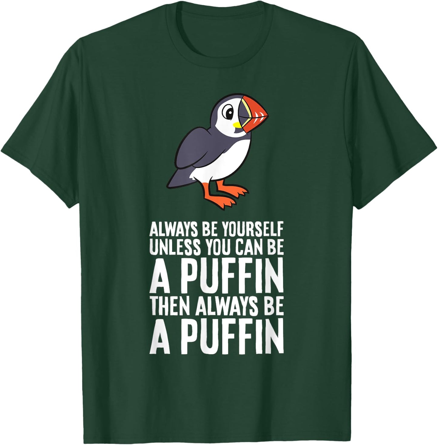Always Be Yourself Unless You Can Be A Puffin T-Shirt - T-Shirt | Forest