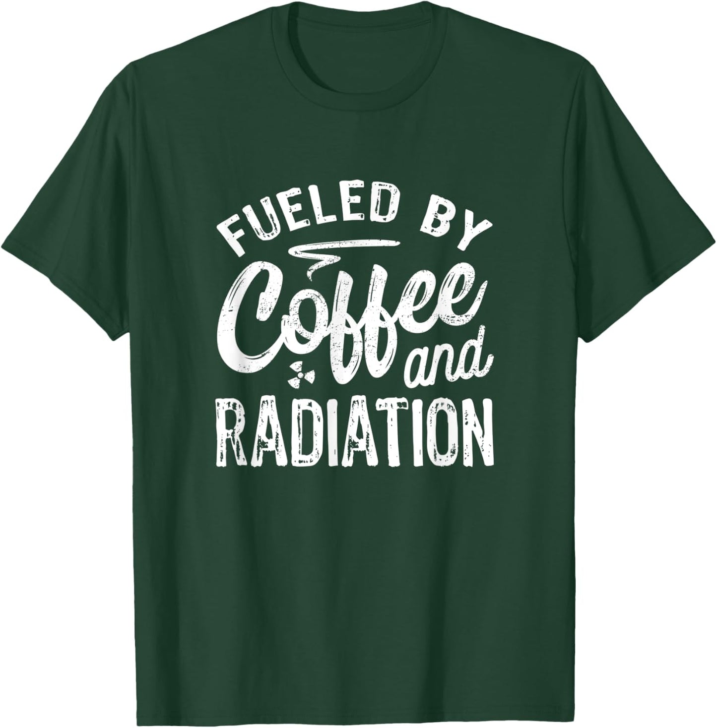 Fueled By Coffee And Radiation, Funny X-Ray Tech T-Shirt - T-Shirt | Forest
