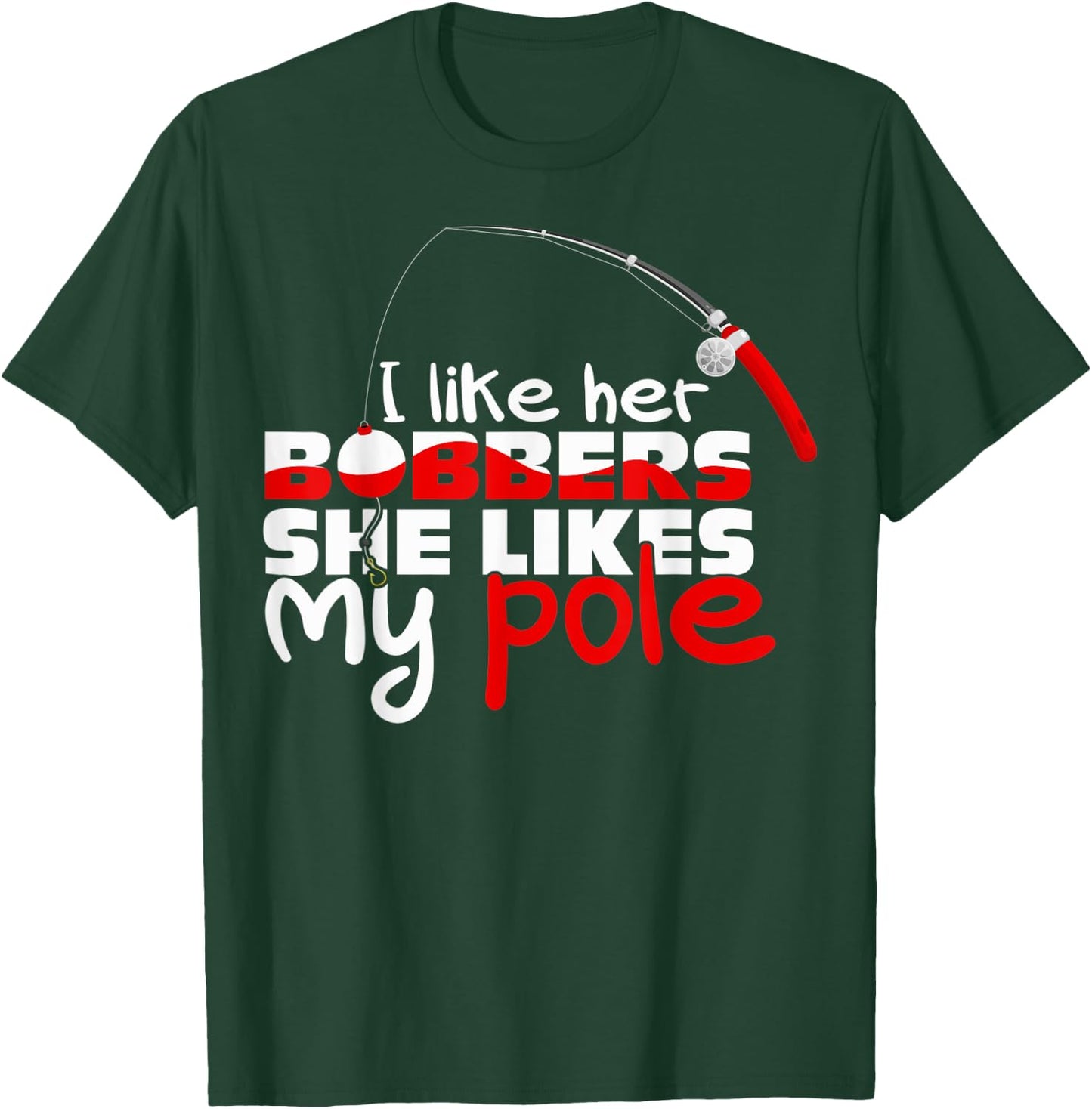 Funny I Like Her Bobbers She Likes My Pole Couple Matching T-Shirt - T-Shirt | Forest