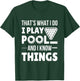 I Play Pool And I Know Things Funny Billiard Players Stick T-Shirt - T-Shirt | Forest