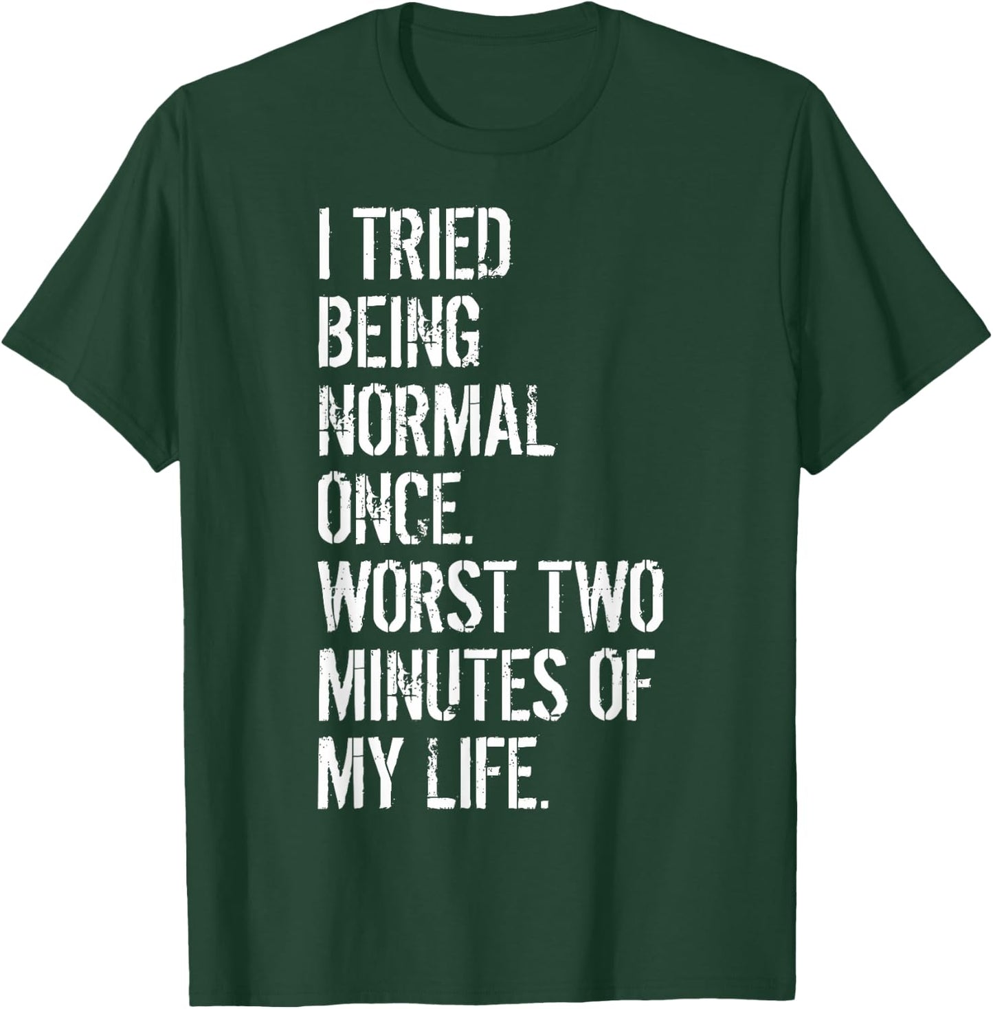 I Tried Being Normal Once Quirky Teens Creative Teens T-Shirt - T-Shirt | Forest