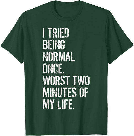 I Tried Being Normal Once Quirky Teens Creative Teens T-Shirt - T-Shirt | Forest