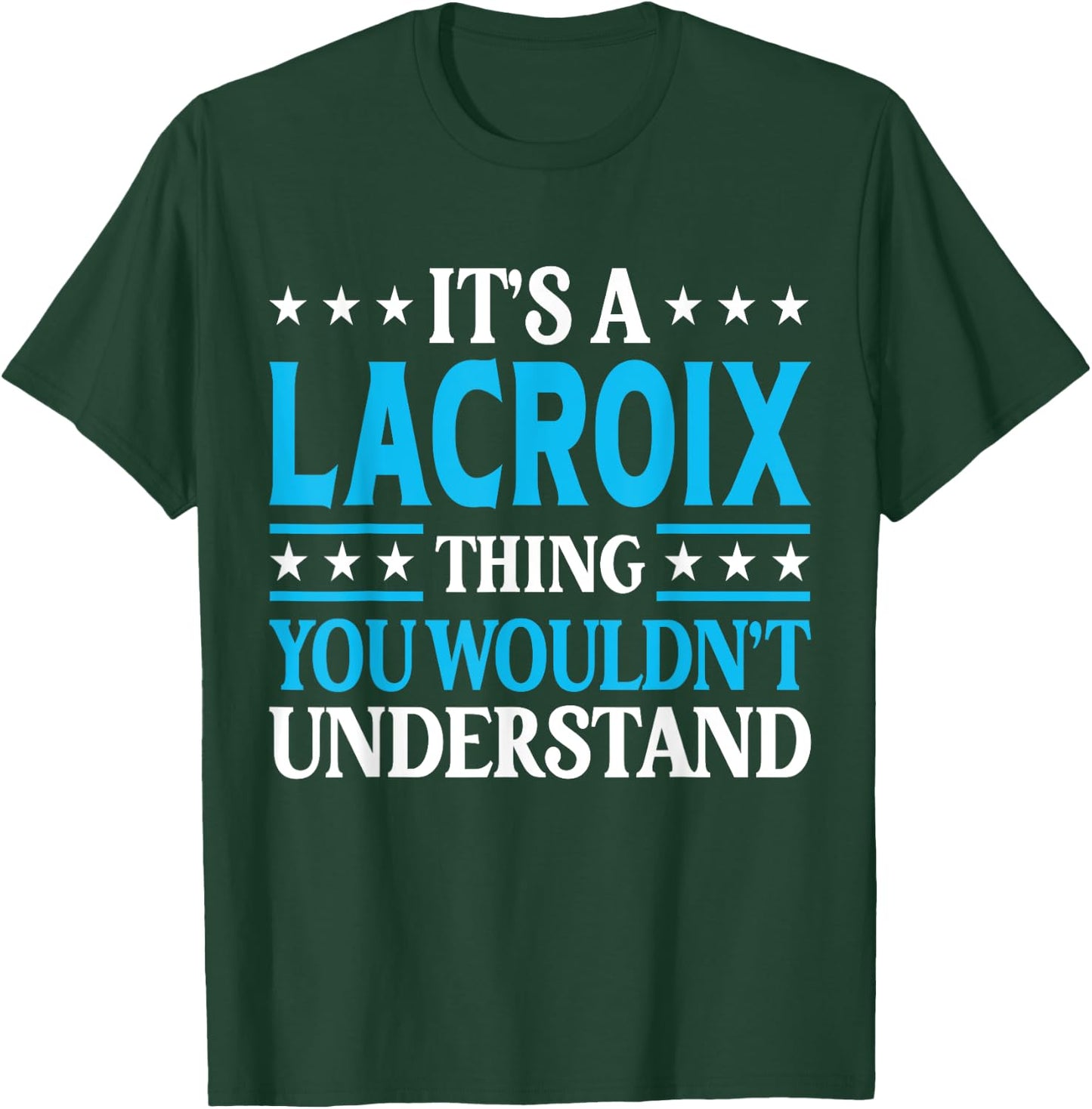 It's A Lacroix Thing Surname Funny Family Last Name Lacroix T-Shirt - T-Shirt | Forest