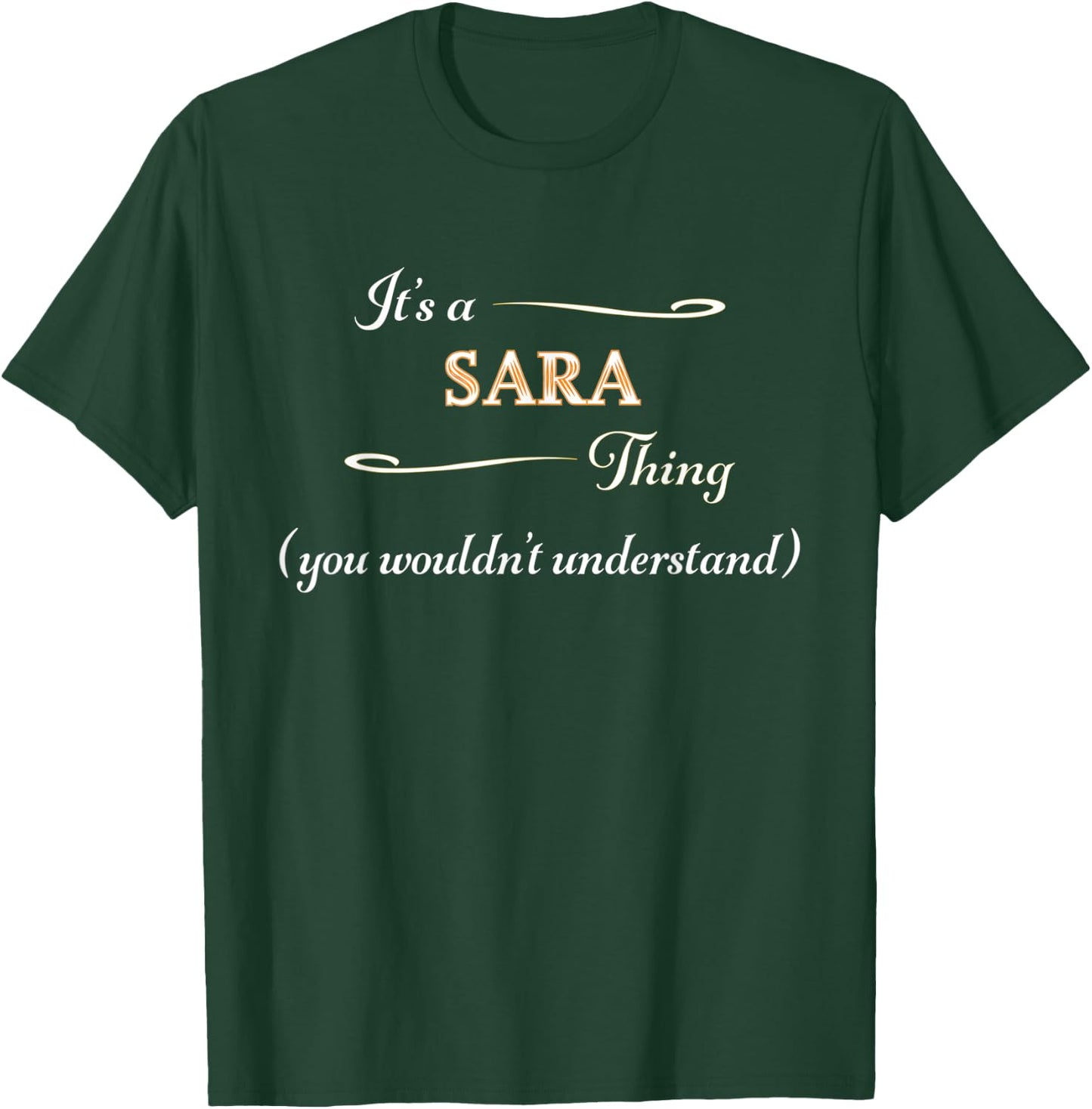 It's a SARA Thing, You Wouldn't Understand | Name Gift T-Shirt - T-Shirt | Forest