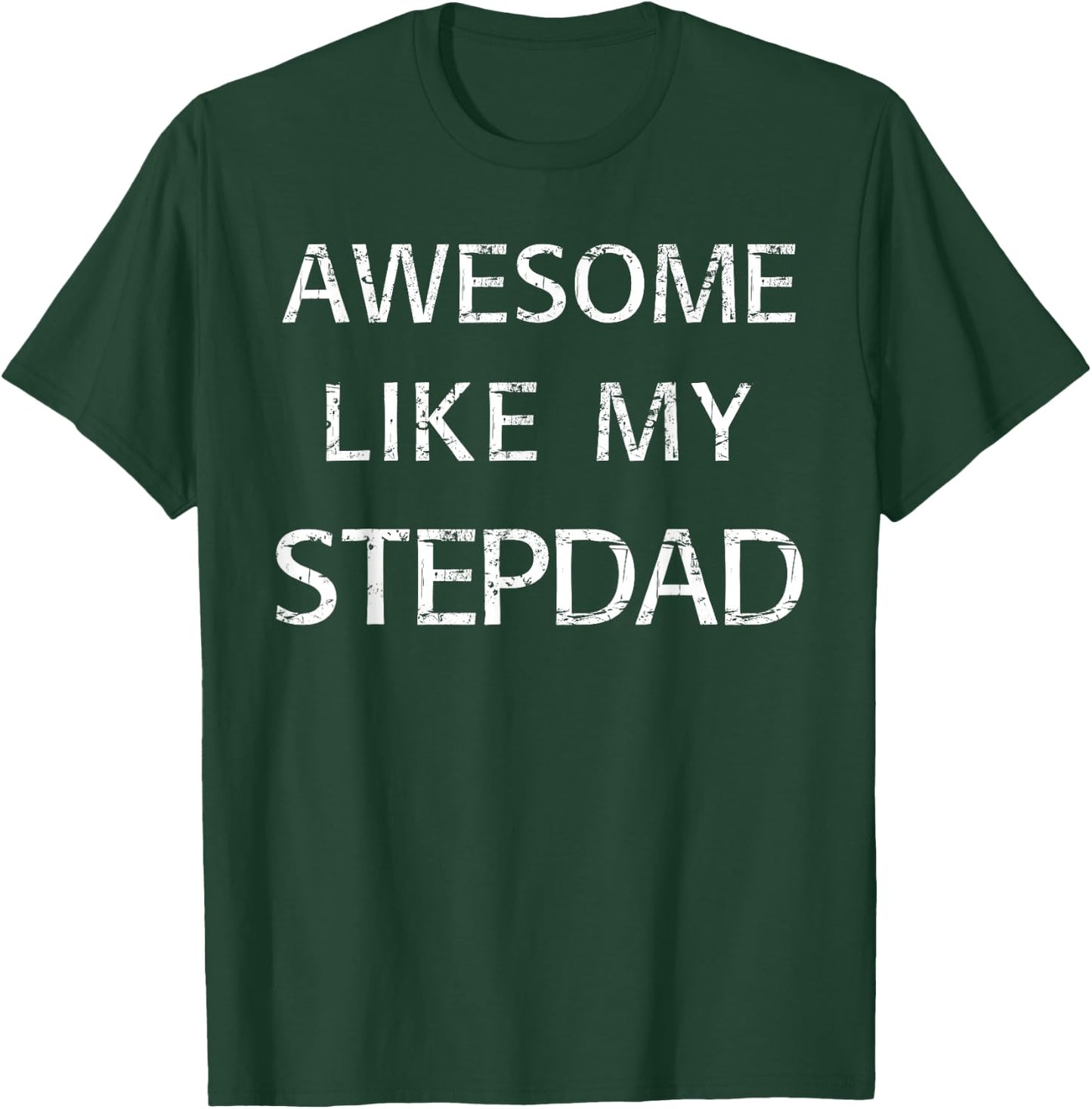 Awesome Like My Step Dad T-Shirt - T-Shirt | Forest