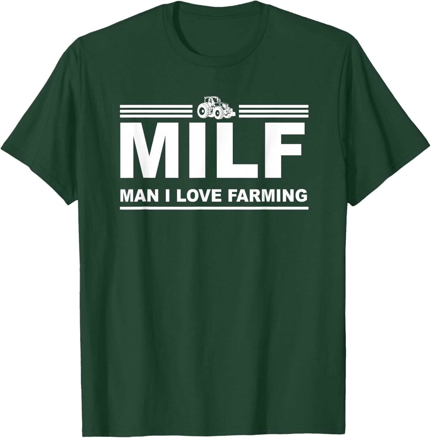 MILF Man I Love Farming Shirt | Farm Farmer Tractor Lover T-Shirt - T-Shirt | Forest